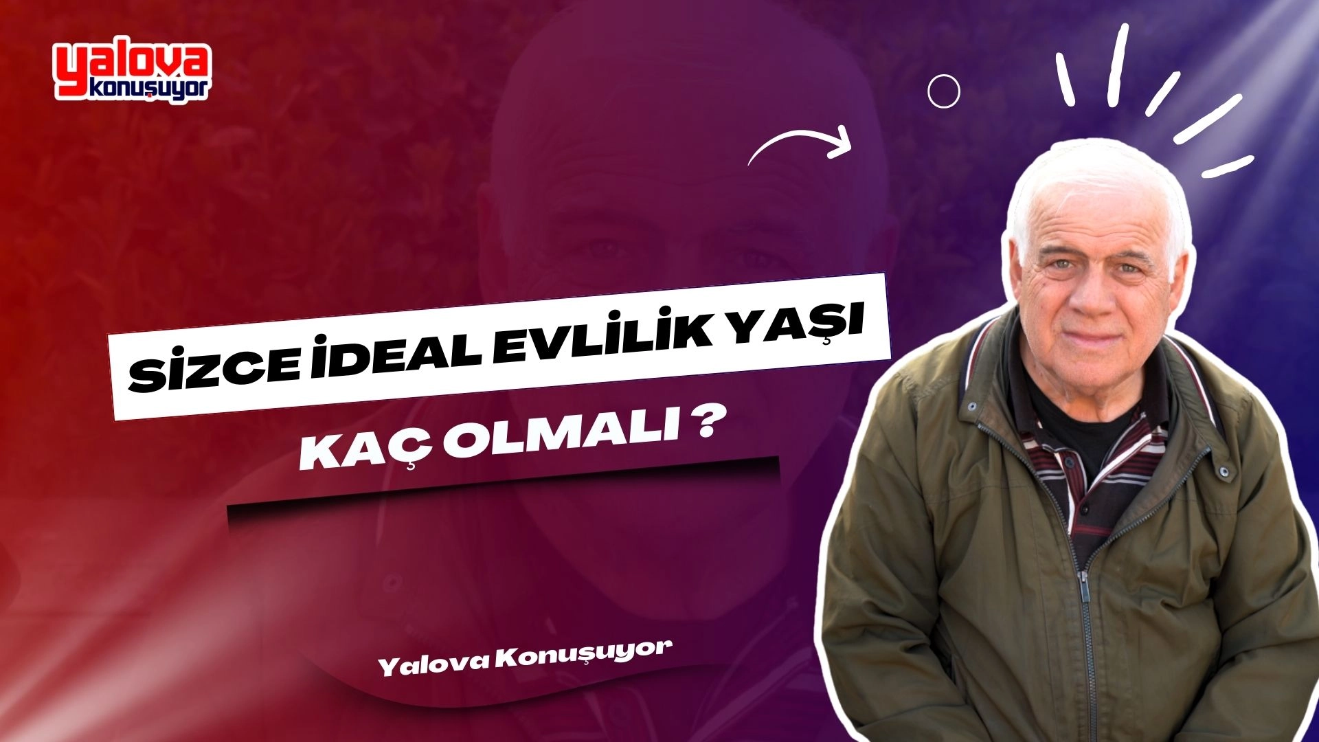 İdeal Evlilik Yaşı Kaç Olmalı? Yalova Halkı Anlatıyor
