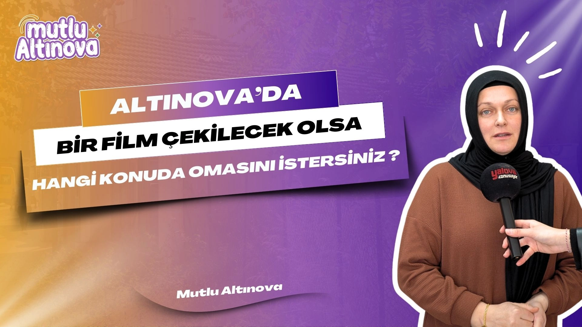 Altınova'da Film Çekilse Hangi Konu Olmalı? Yalovalılar Anlatıyor
