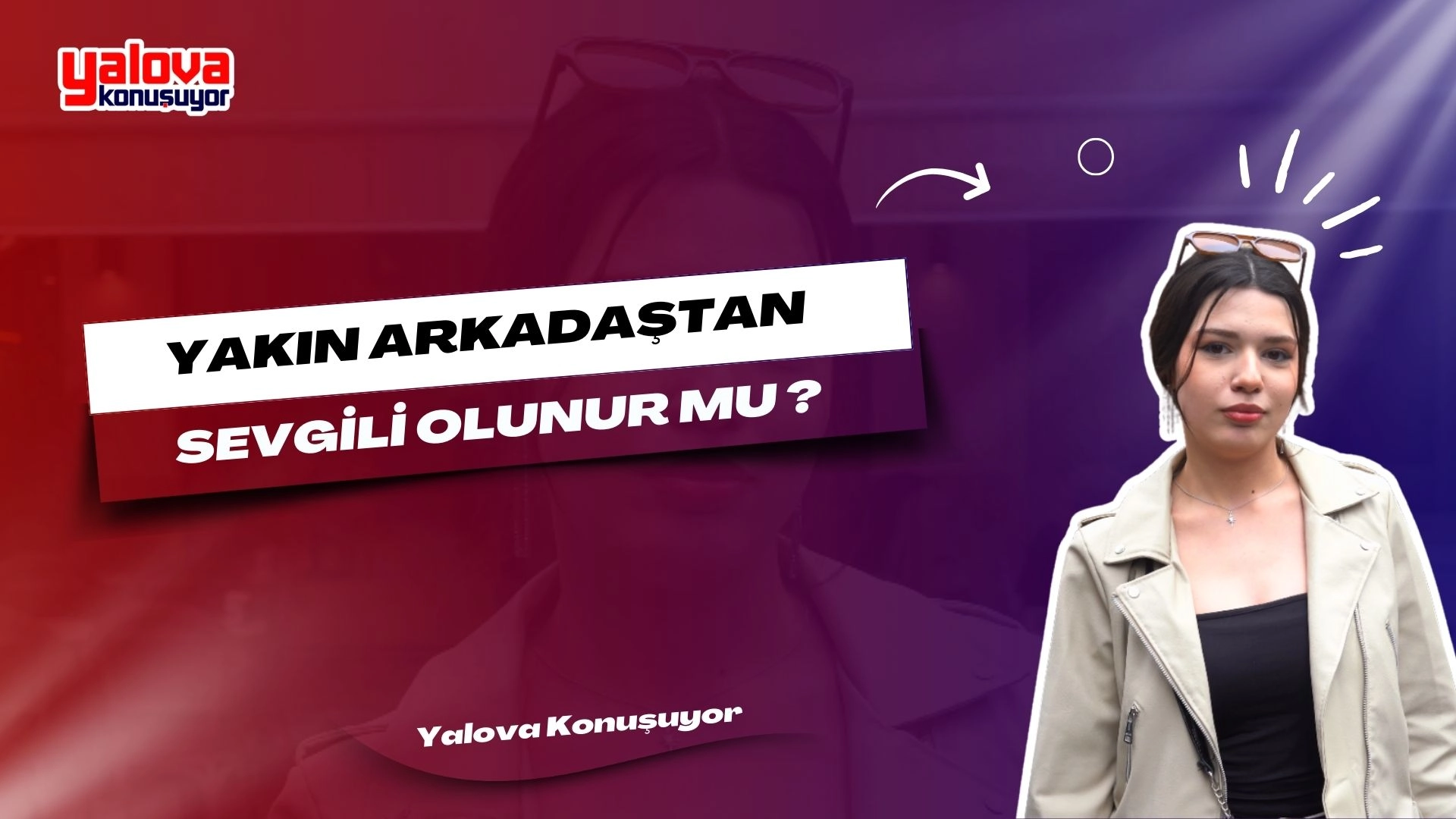 Yakın Arkadaştan Sevgili Olunur Mu? Yalova'da Sokak Röportajları