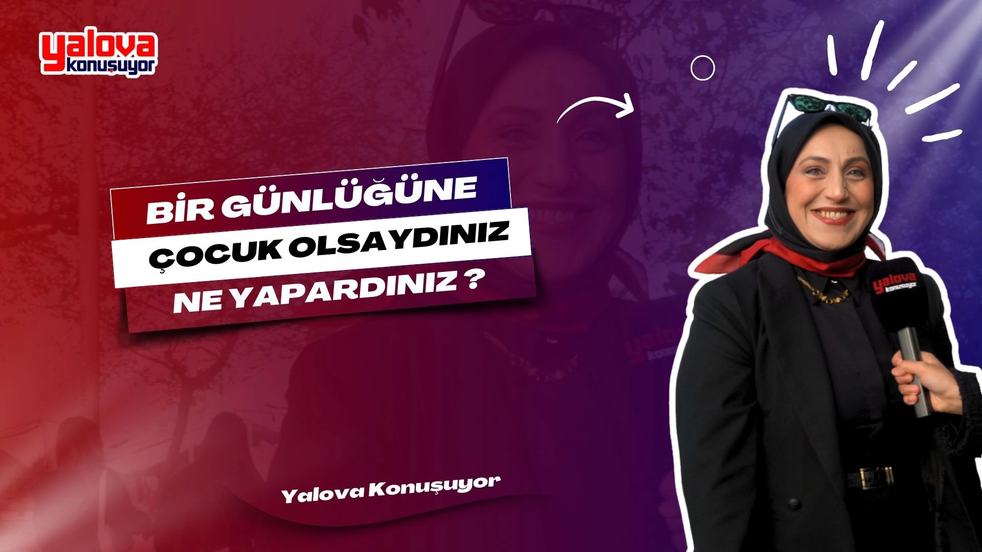 Yalova'da Sokak Röportajları: Bir Günlüğüne Çocuk Olsaydınız Ne Yapardınız?