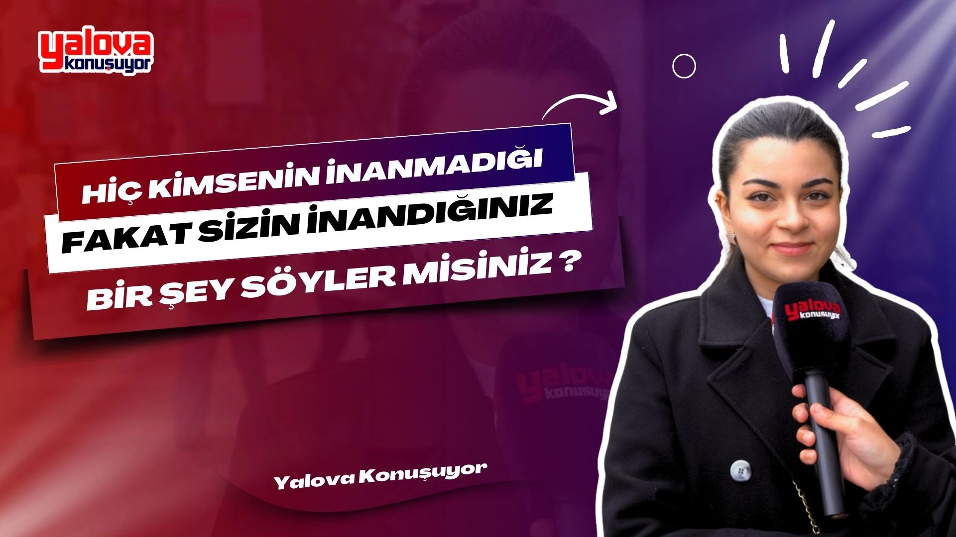 Yalova'da Sokak Röportajları: Hiç Kimsenin İnanmadığı Şeyler