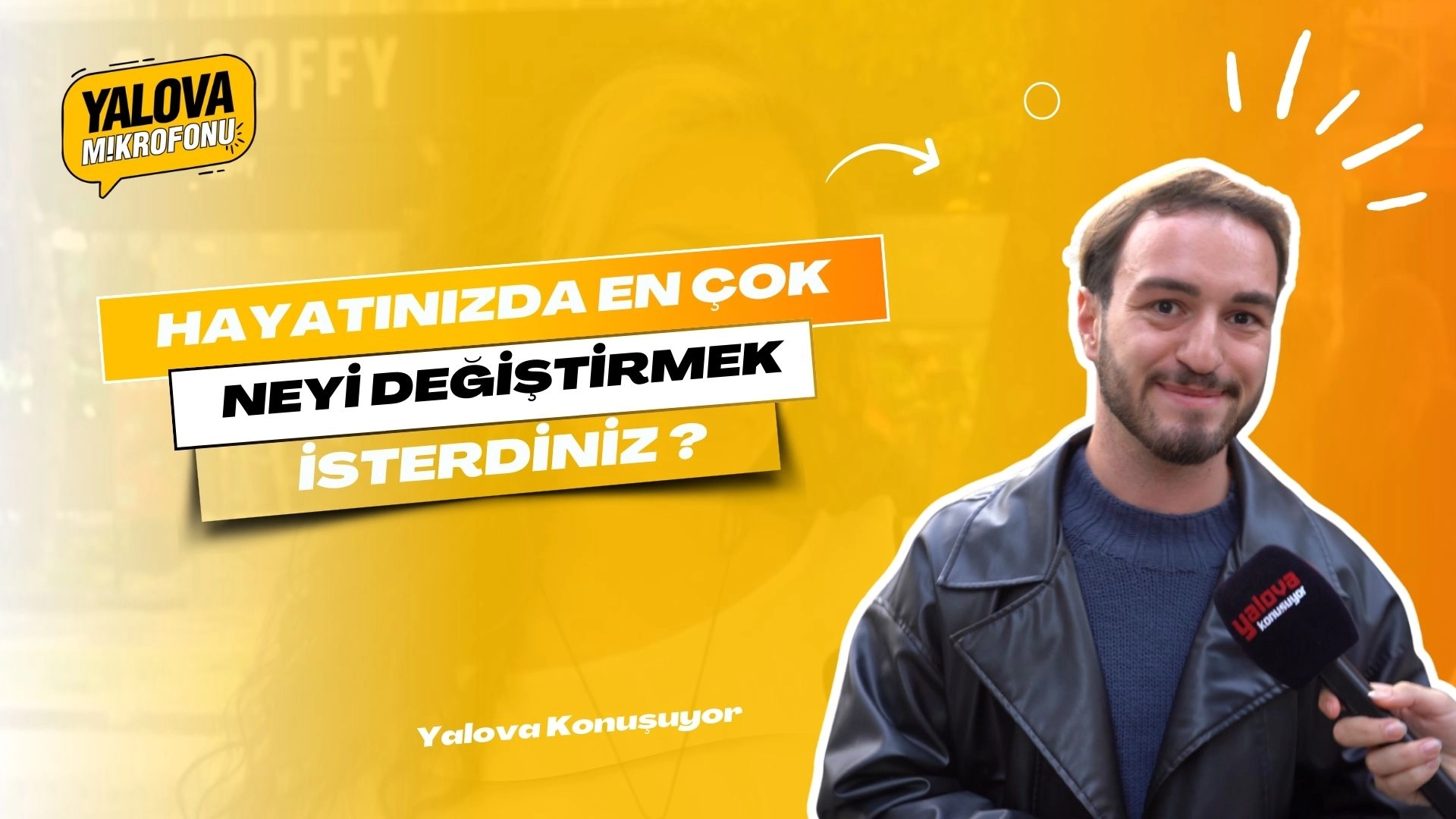 Yalova'da Sokak Röportajları: Hayatınızda Neyi Değiştirmek İsterdiniz?