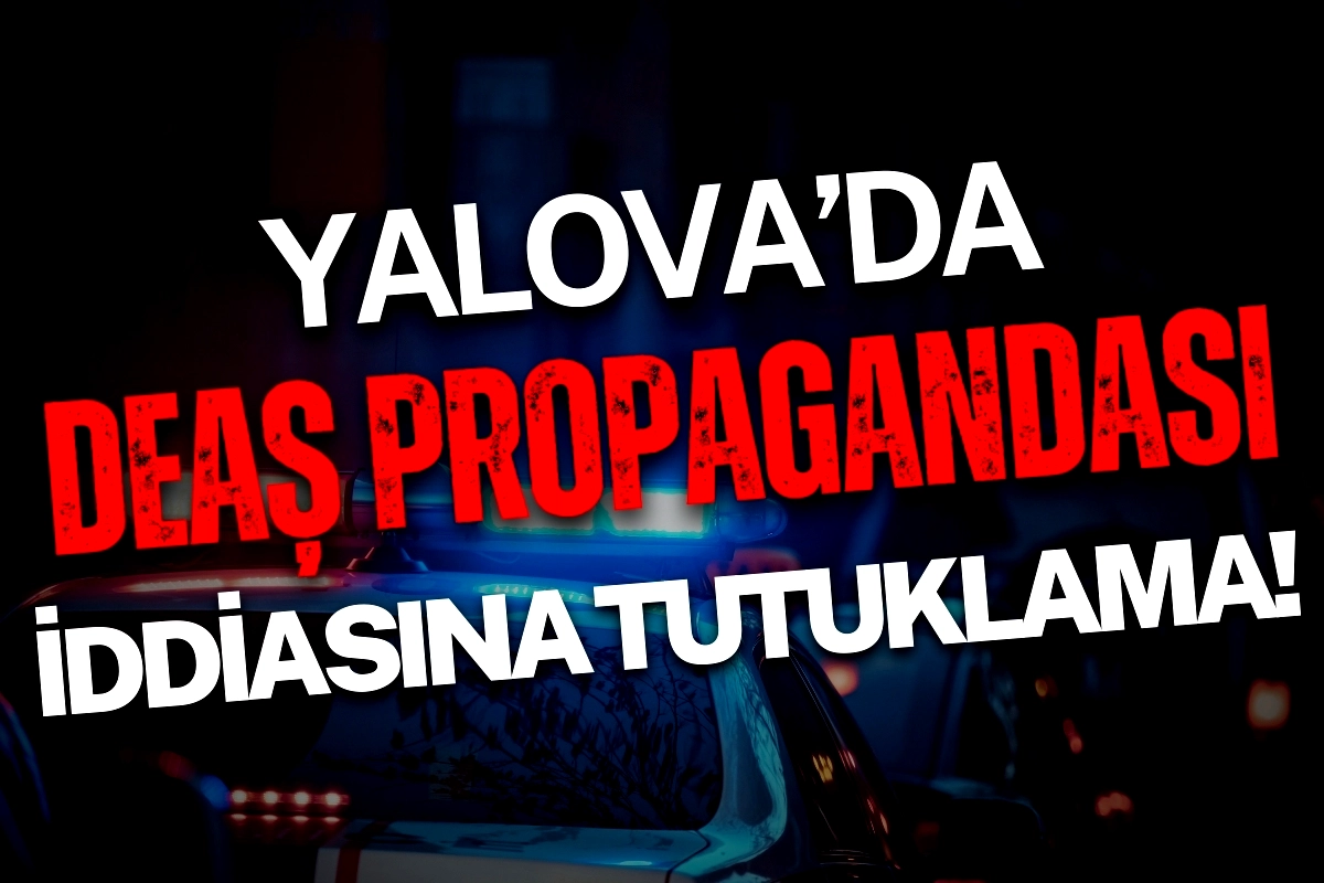 Yalova'da DEAŞ Propagandası Yapan Kişi Tutuklandı | Terörle Mücadele