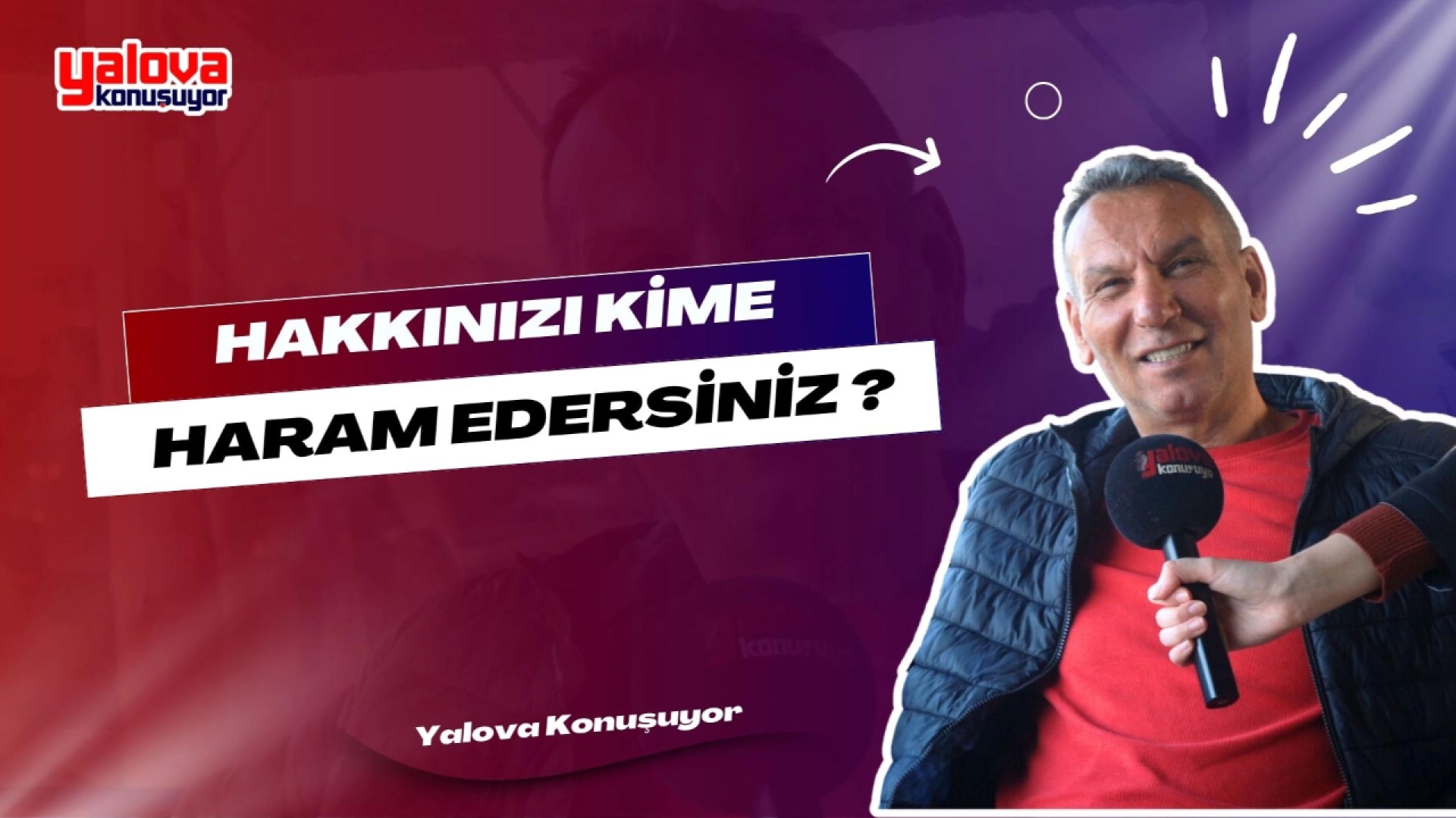 Yalova Sokak Röportajları: Hakkınızı Kime Haram Edersiniz?