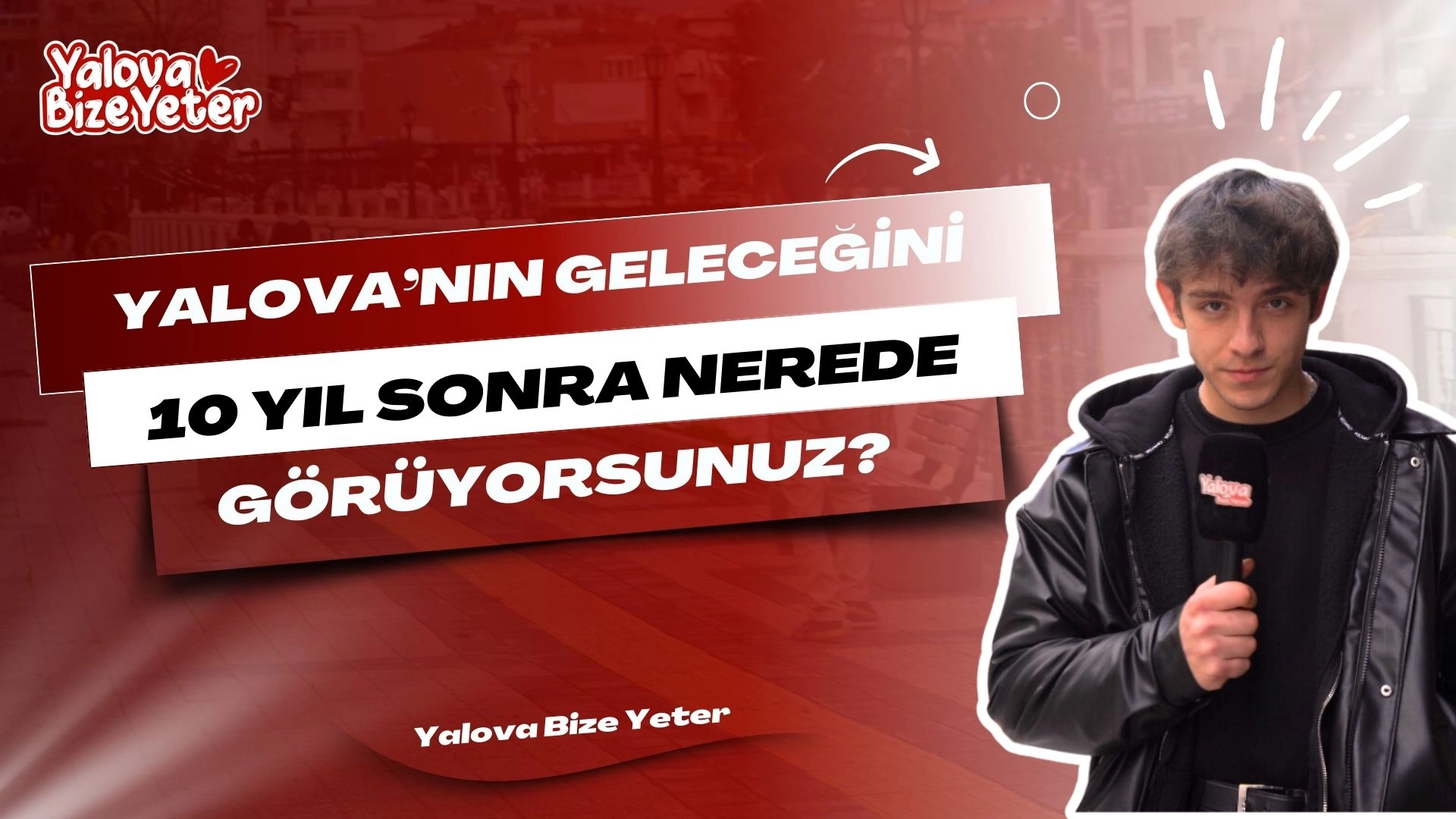 Yalova'nın 10 Yıllık Gelecek Vizyonu: Sokak Röportajları