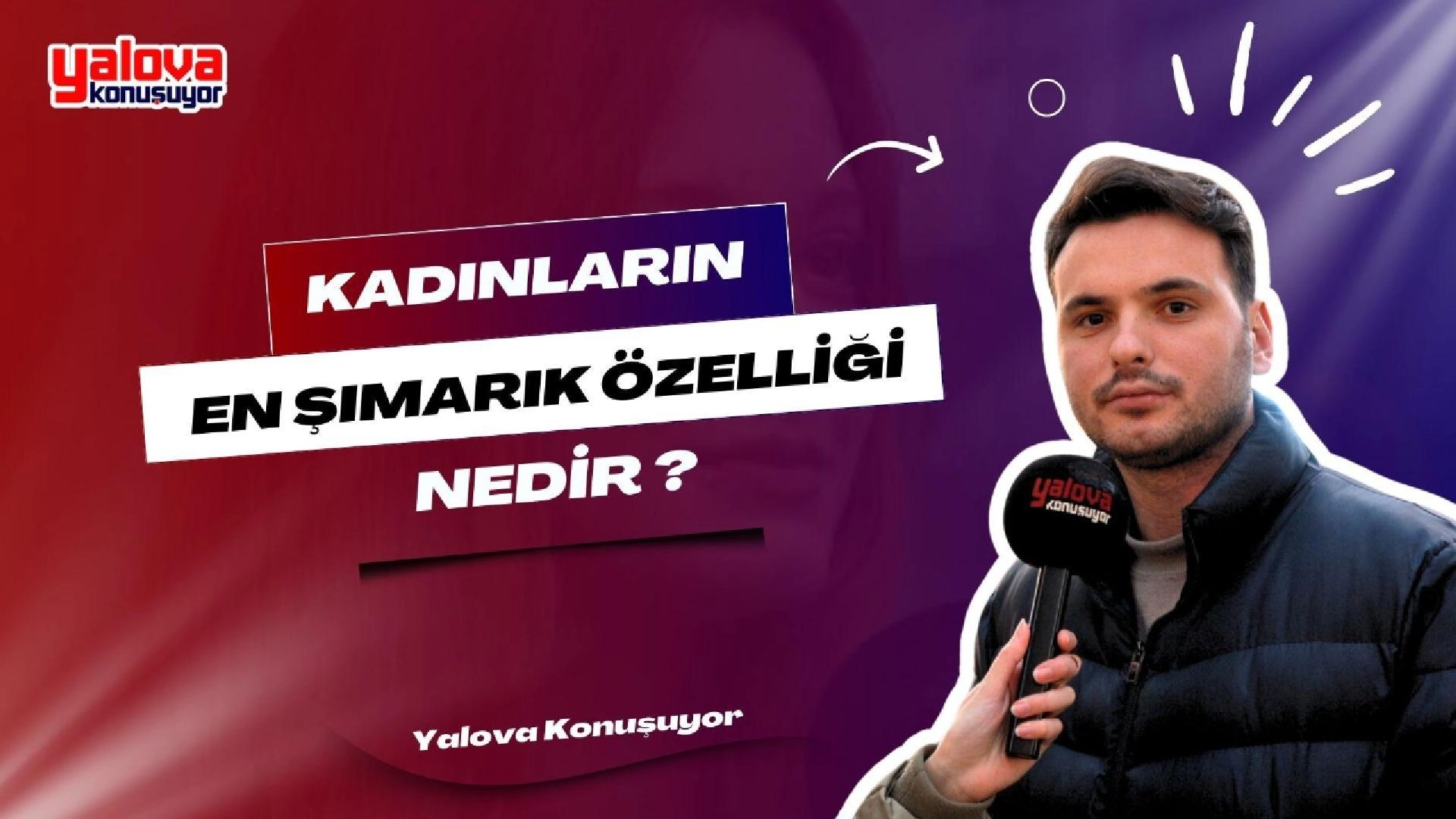 Yalova'da Kadınların En Şımarık Özelliği Röportajı