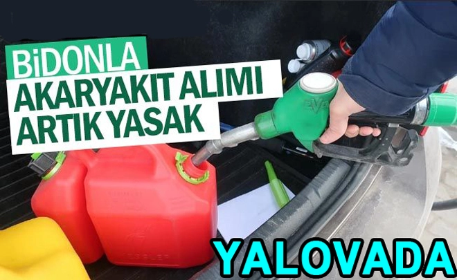 Yalova'da Bidonla Yakıt Alımı İçin Kolluk Başvurusu Zorunlu