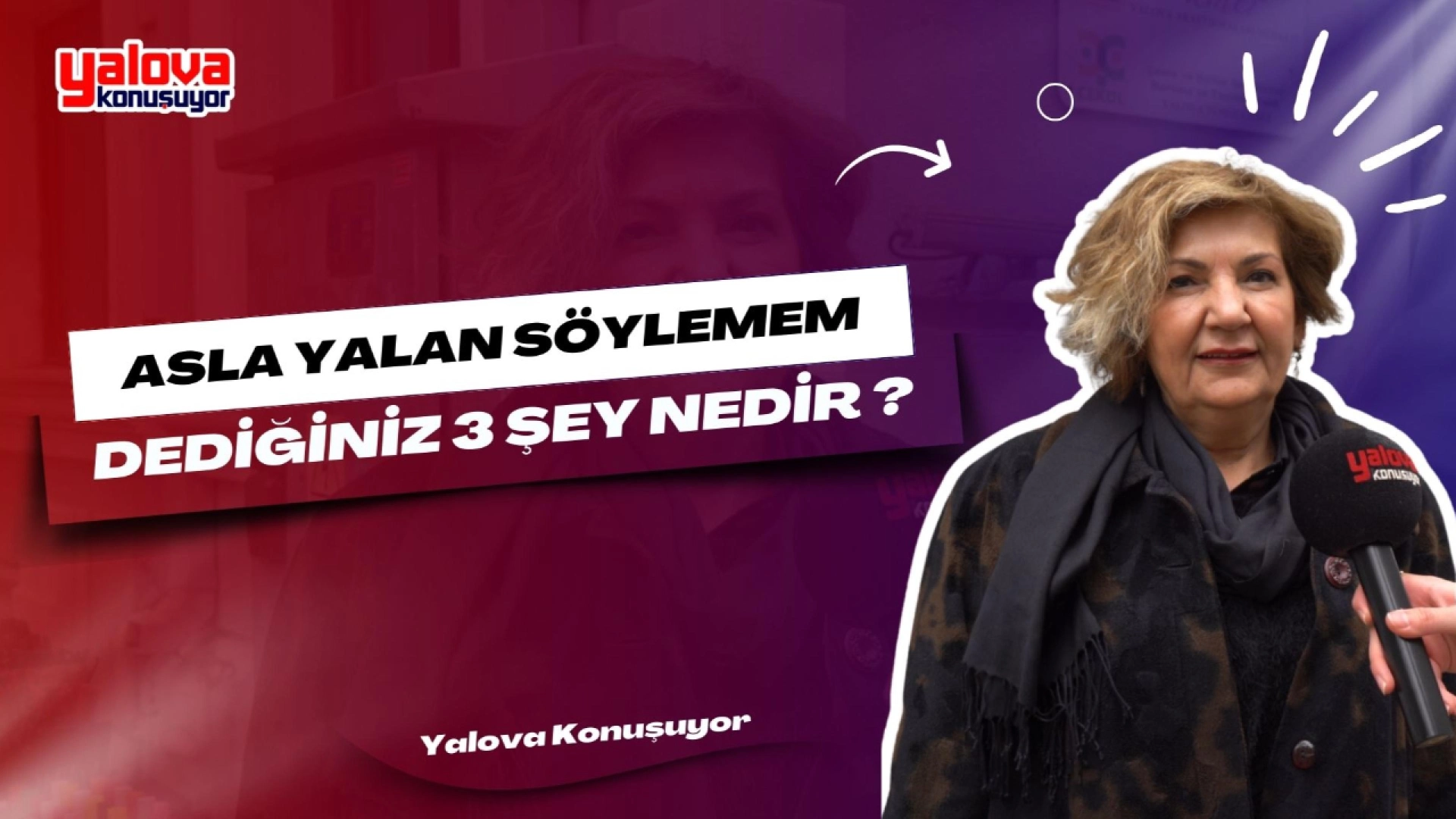 Yalova'da Sokak Röportajı: Asla Yalan Söylemem Dedikleriniz