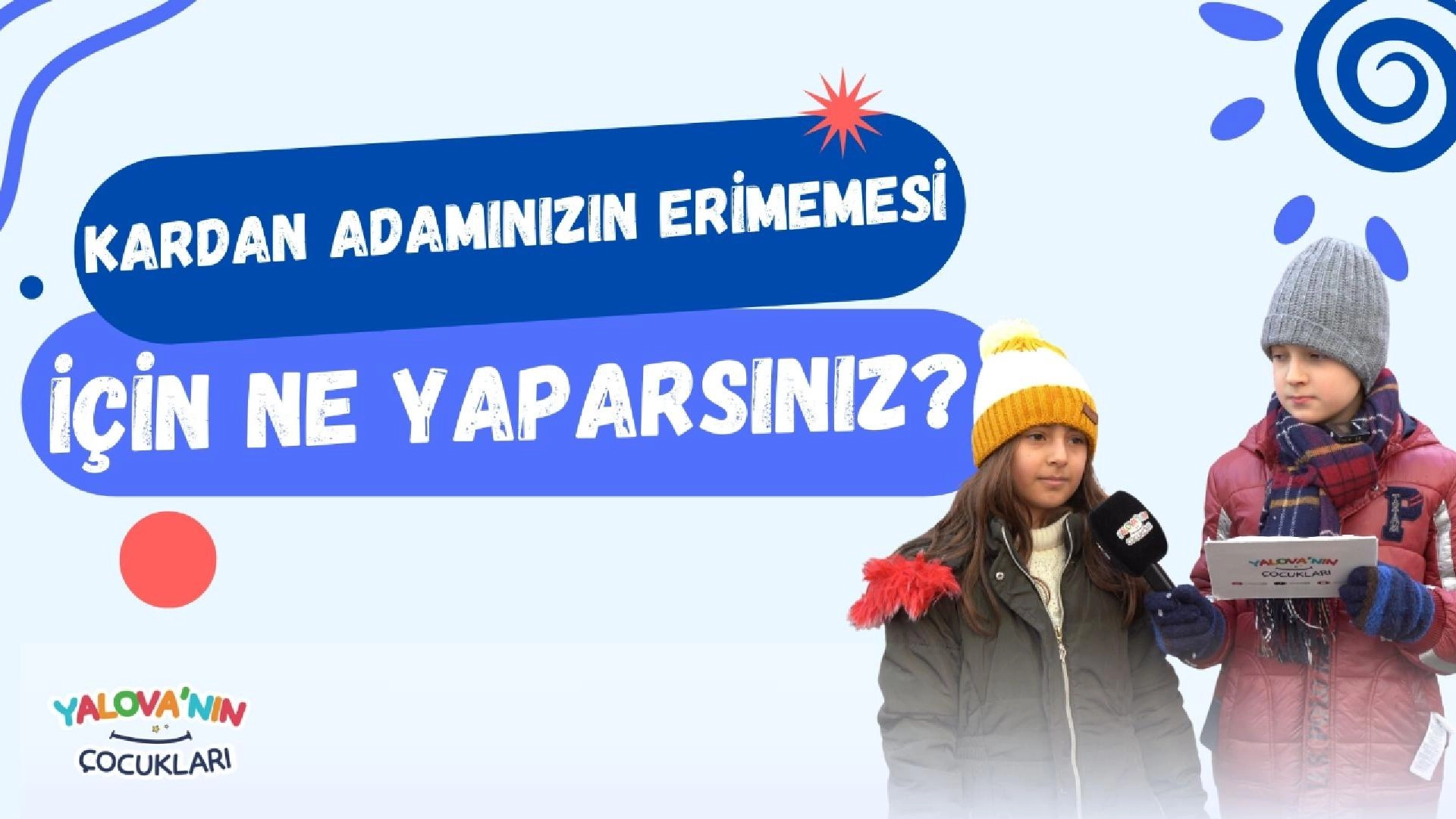 Kardan Adamınızın Erimemesi İçin Ne Yaparsınız? Yalova'dan İlginç Cevaplar