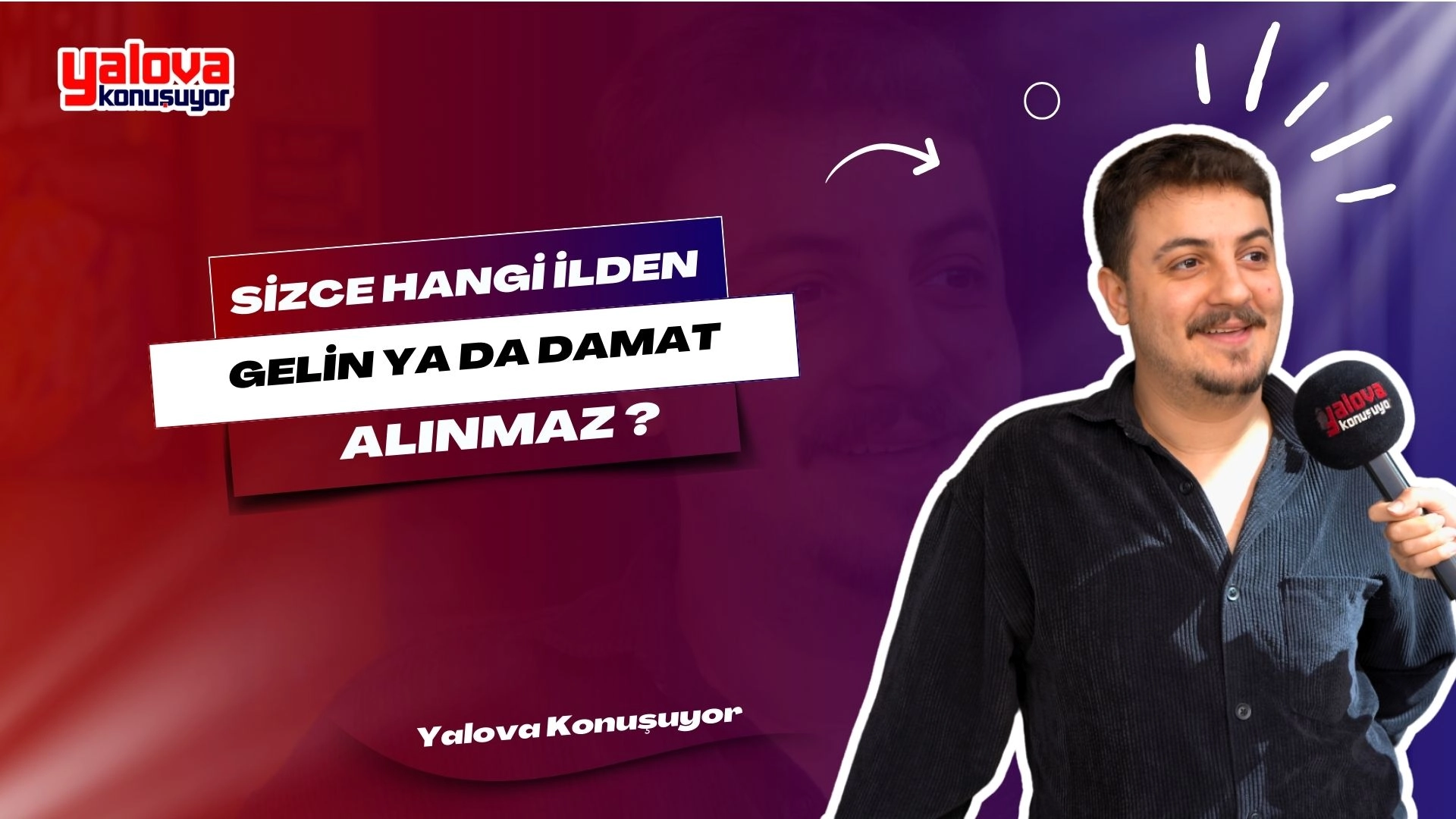 Yalova'da Hangi İlden Gelin veya Damat Alınmaz? Sokak Röportajları