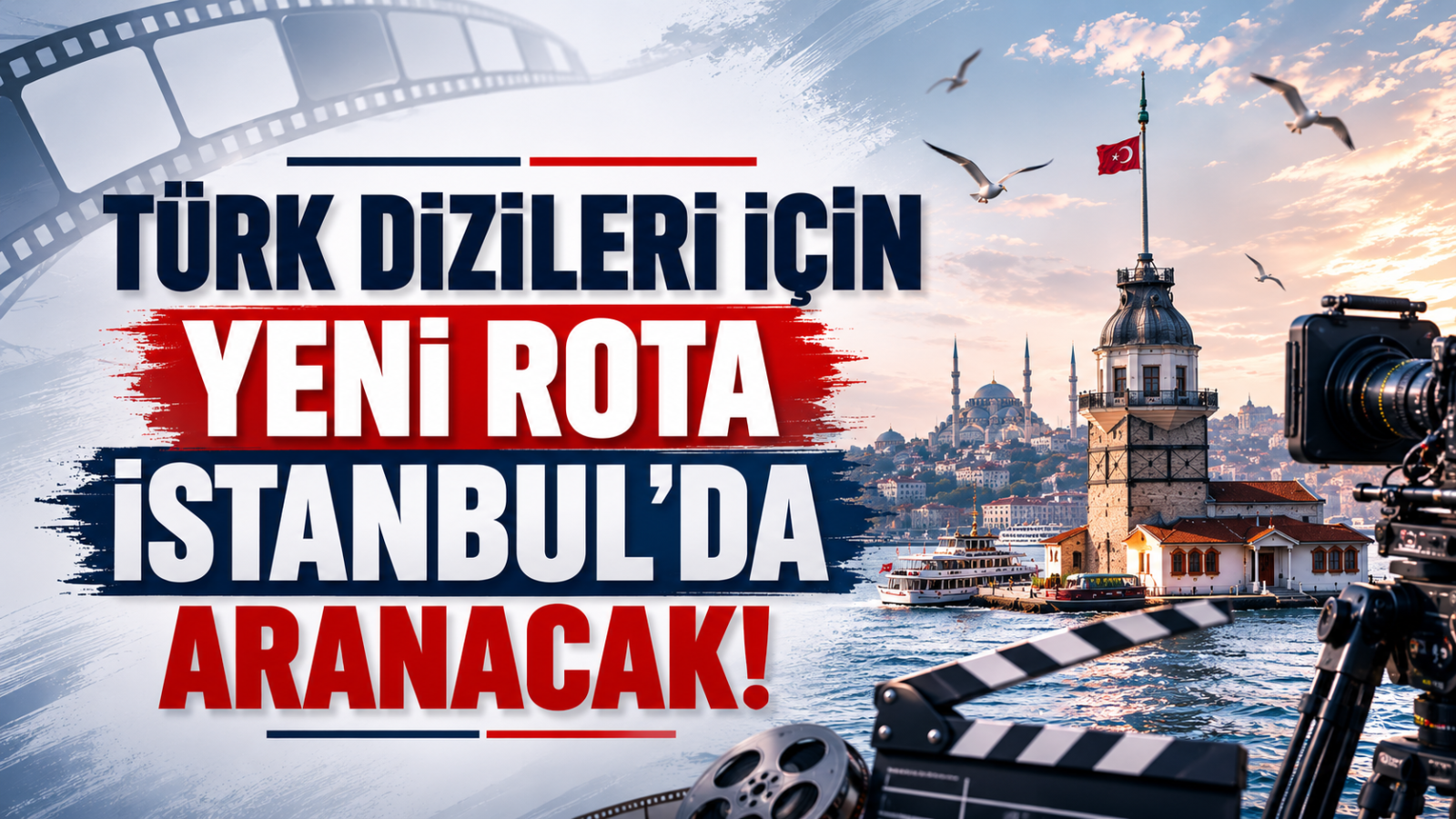 Türk Dizileri İçin Yeni Rota İstanbul'da Aranacak!