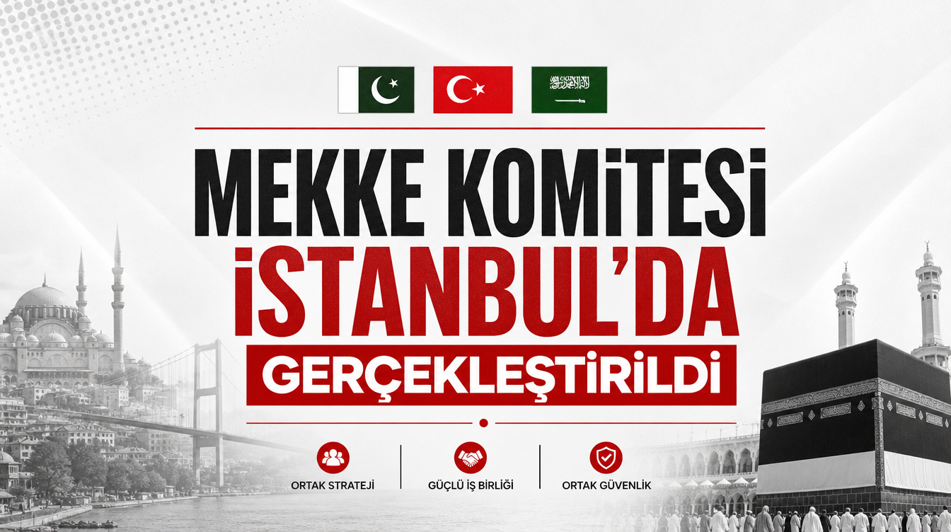 Mekke Komitesi İstanbul’da Gerçekleştirildi