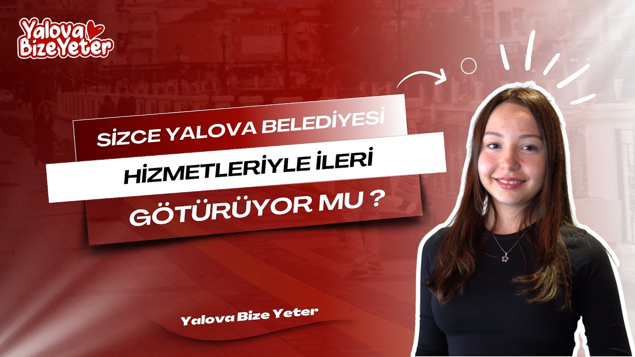 Yalova Halkı Belediye Hizmetlerinden Memnun: