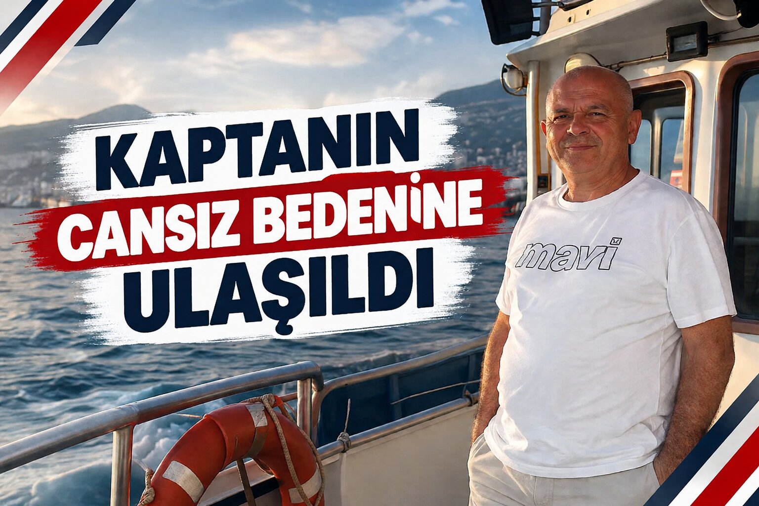 Kaptanın Cansız Bedenine Ulaşıldı!
