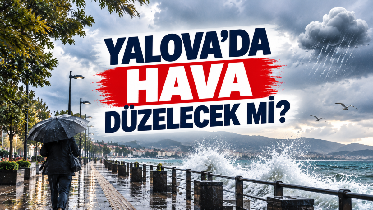 Yalova’da Hava Düzelecek Mi?