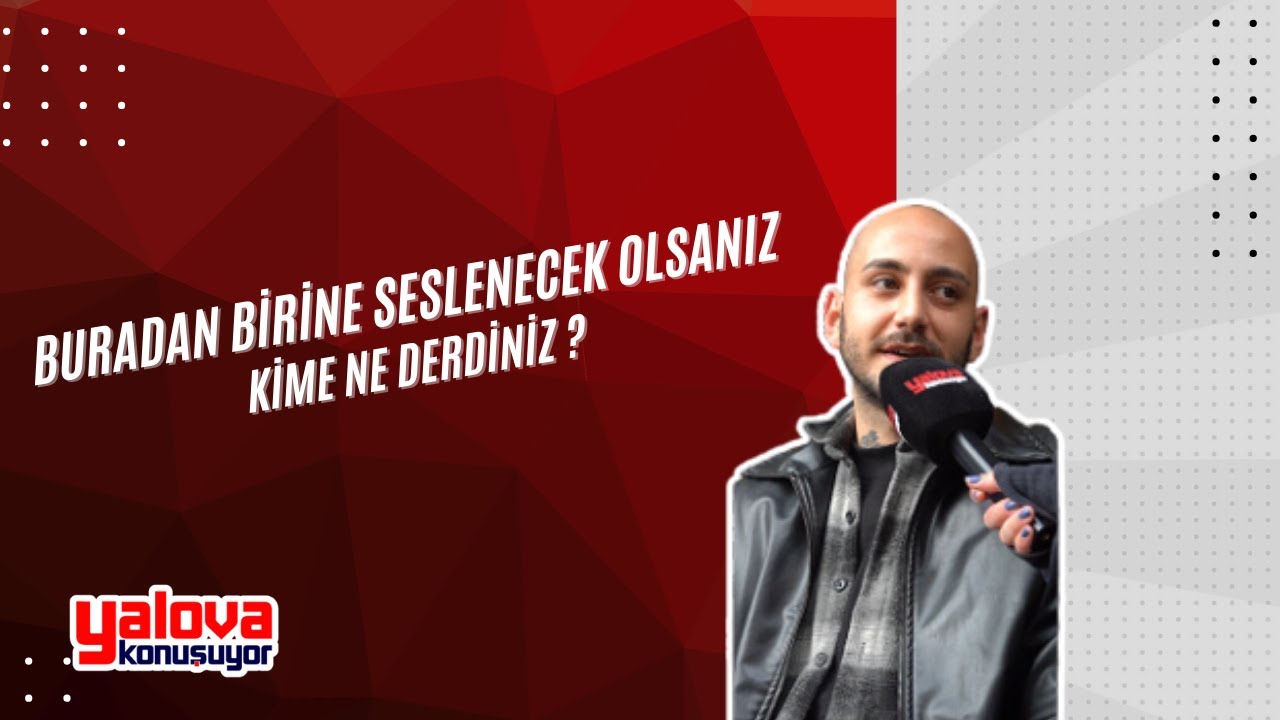 Yalova'dan Yükselen Sesler: 'Oğlum Seni Çok Özledim, Kendine İyi Bak!'