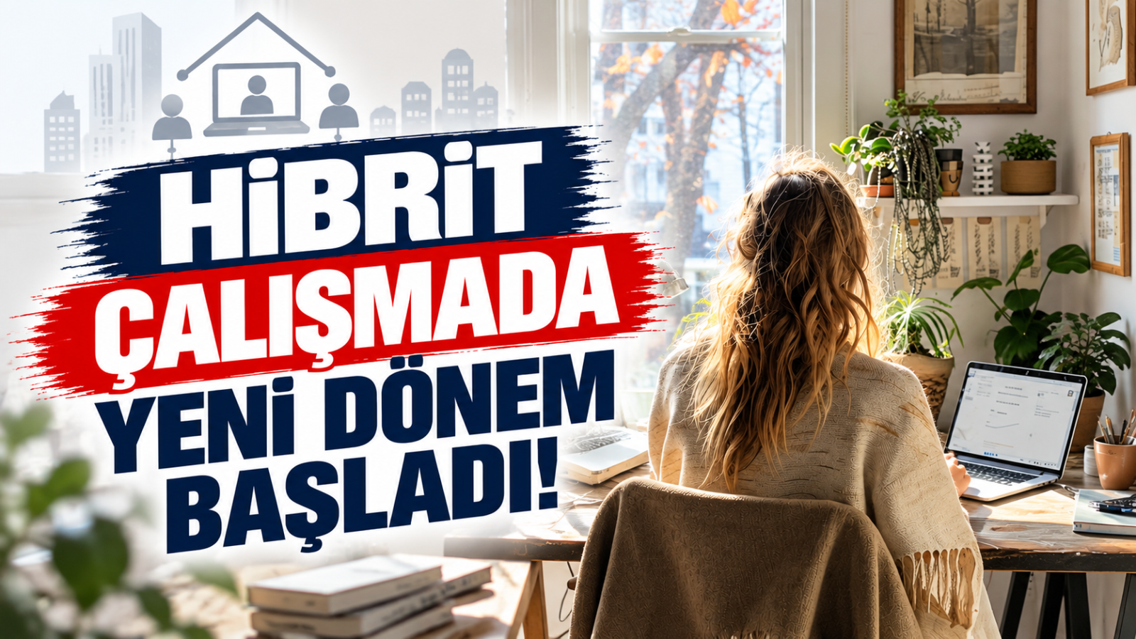 Hibrit Çalışmada Yeni Dönem Başladı!