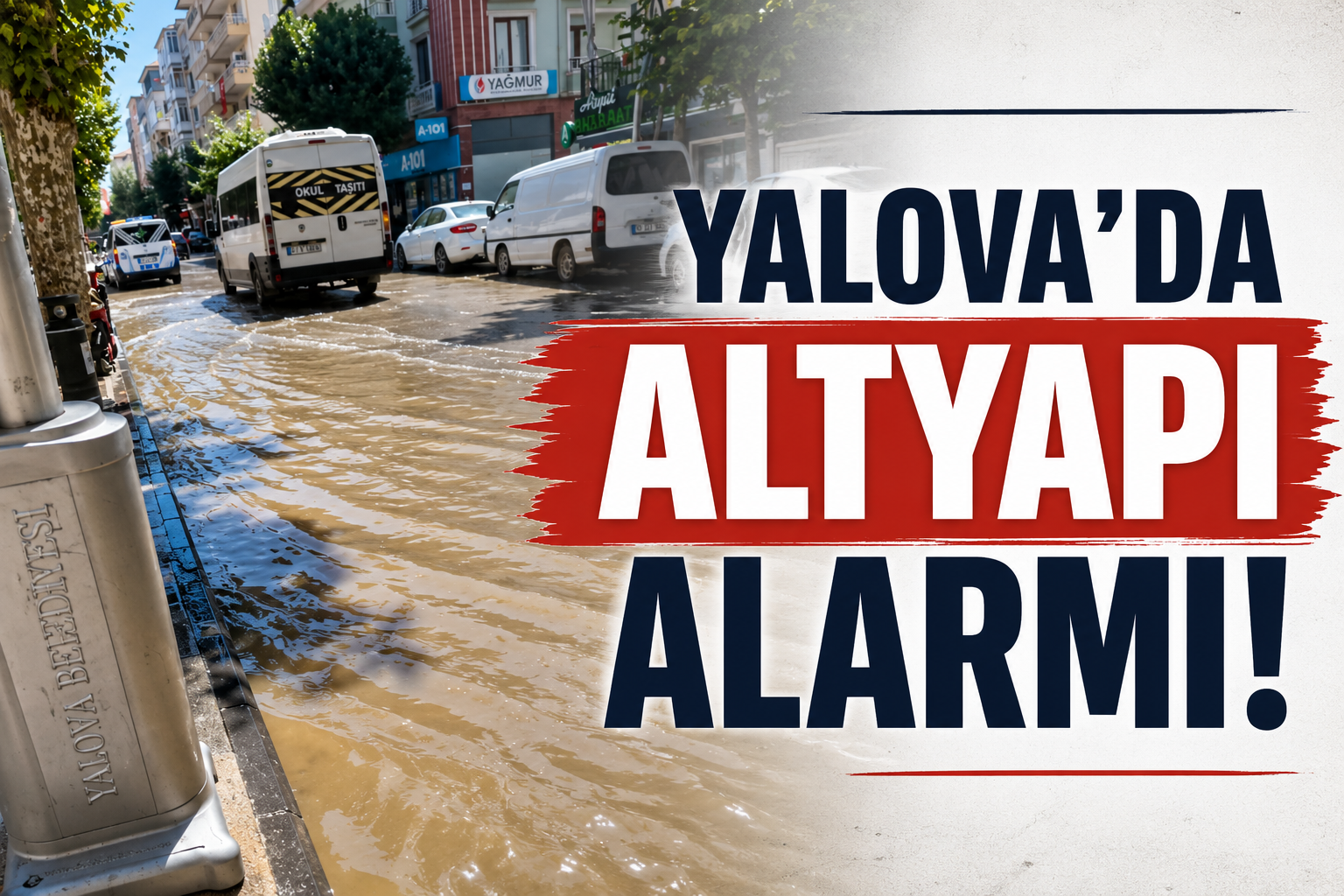 Yalova’da Altyapı Alarmı!