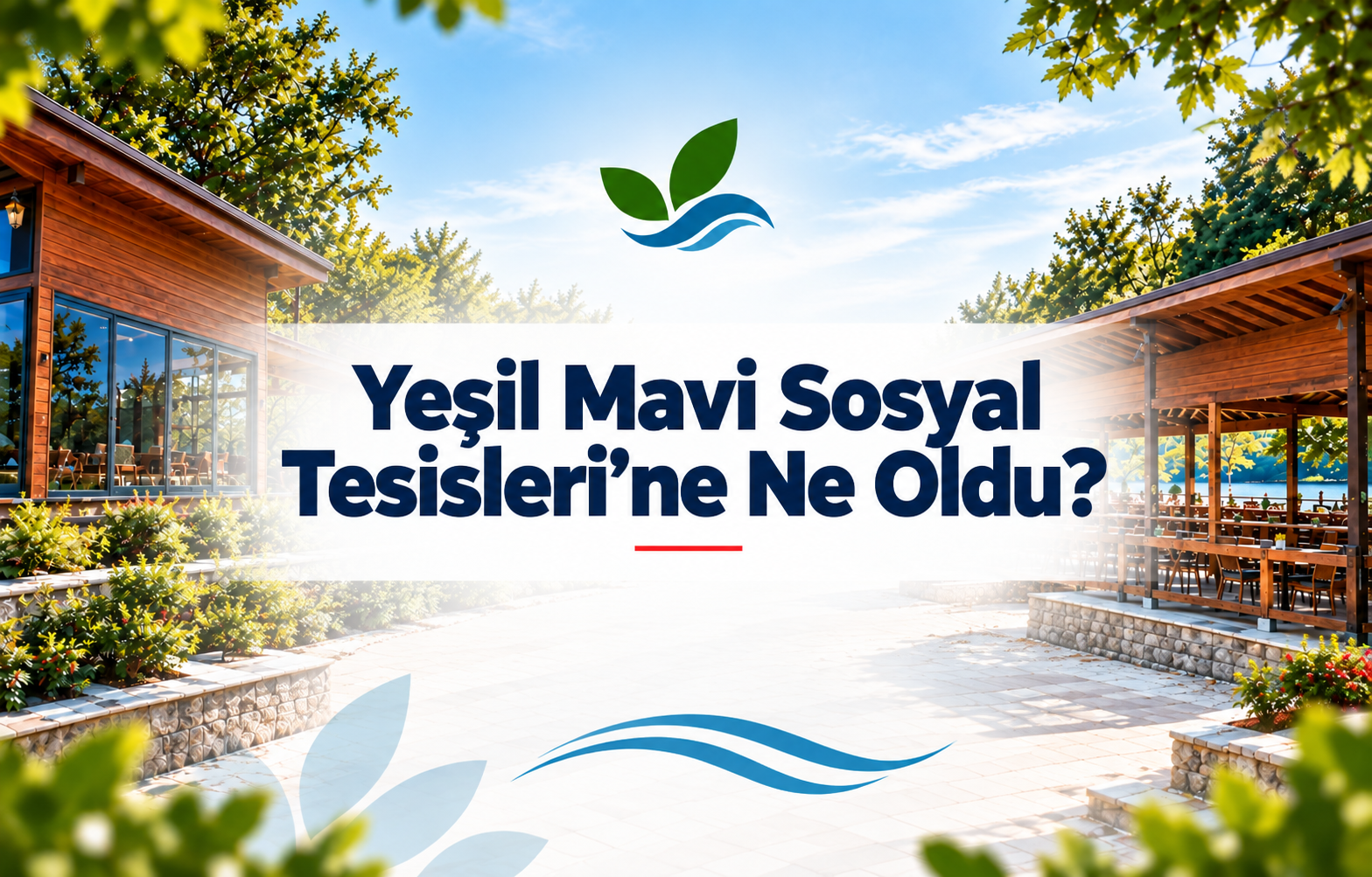 Yeşil Mavi Sosyal Tesisleri’ne Ne Oldu?