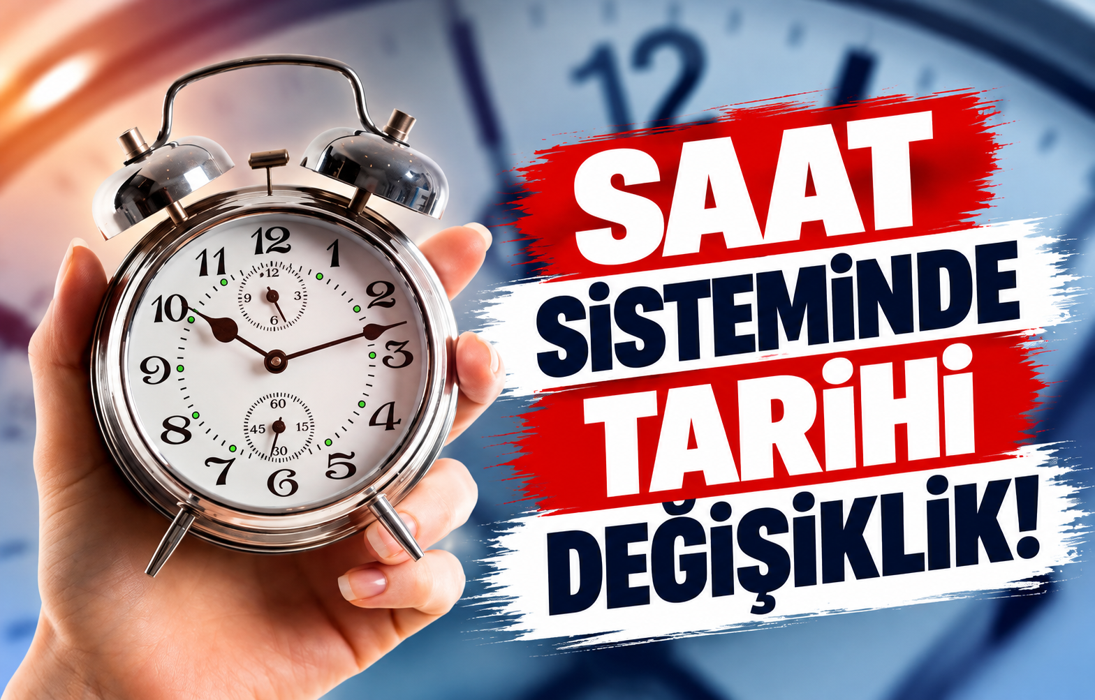 SAAT SİSTEMİNDE TARİHİ DEĞİŞİKLİK!