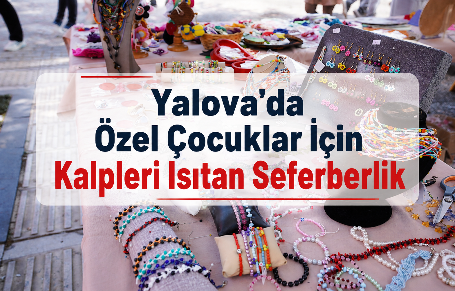 Yalova’da Özel Çocuklar İçin Kalpleri Isıtan Seferberlik: Bu Kermes Engel Tanımıyor