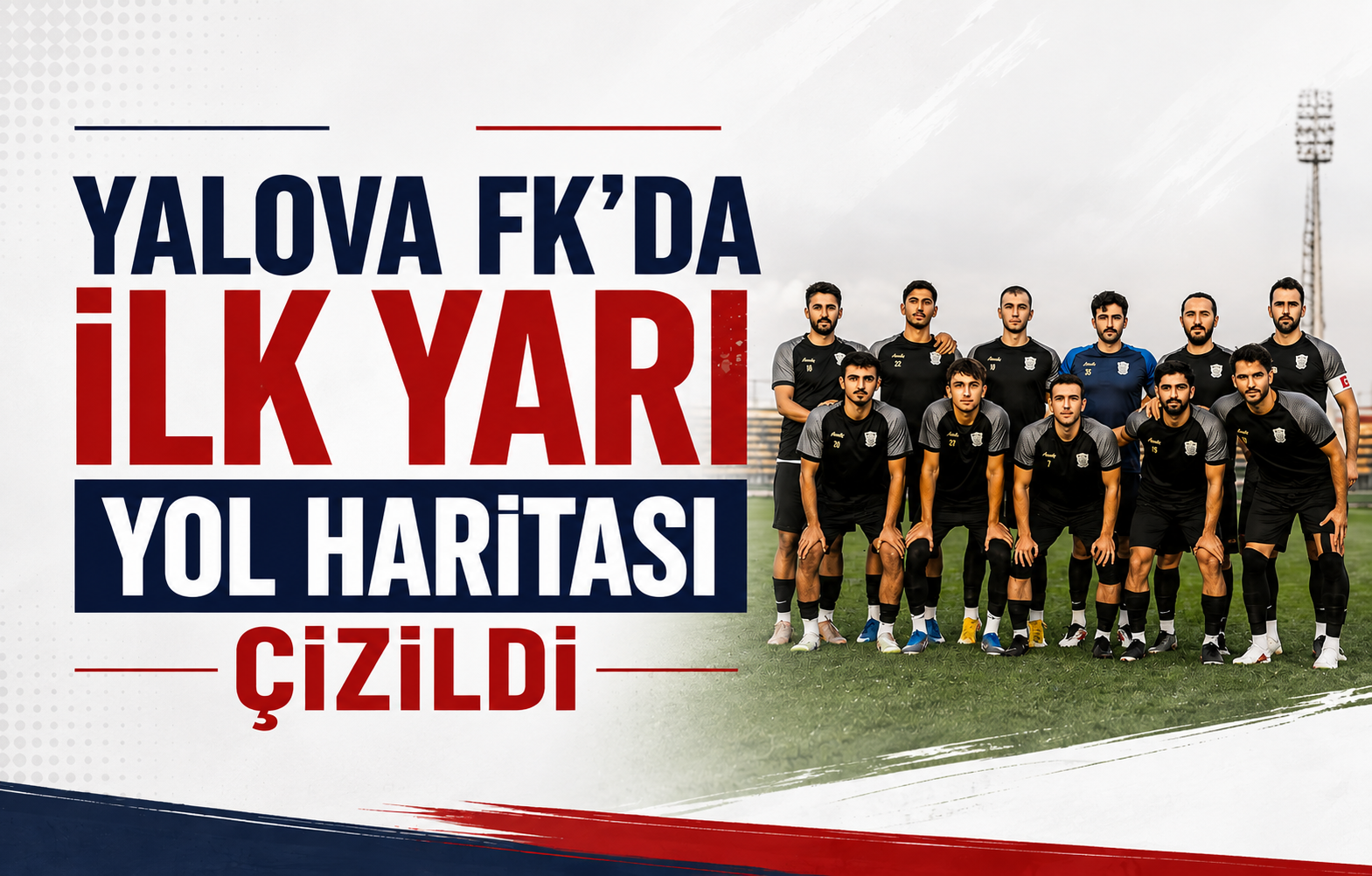Yalova FK’da İlk Yarı Yol Haritası Çizildi