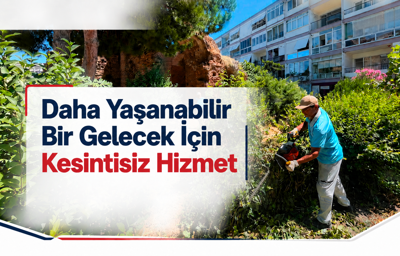 Daha Yaşanabilir Bir Gelecek İçin Kesintisiz Hizmet