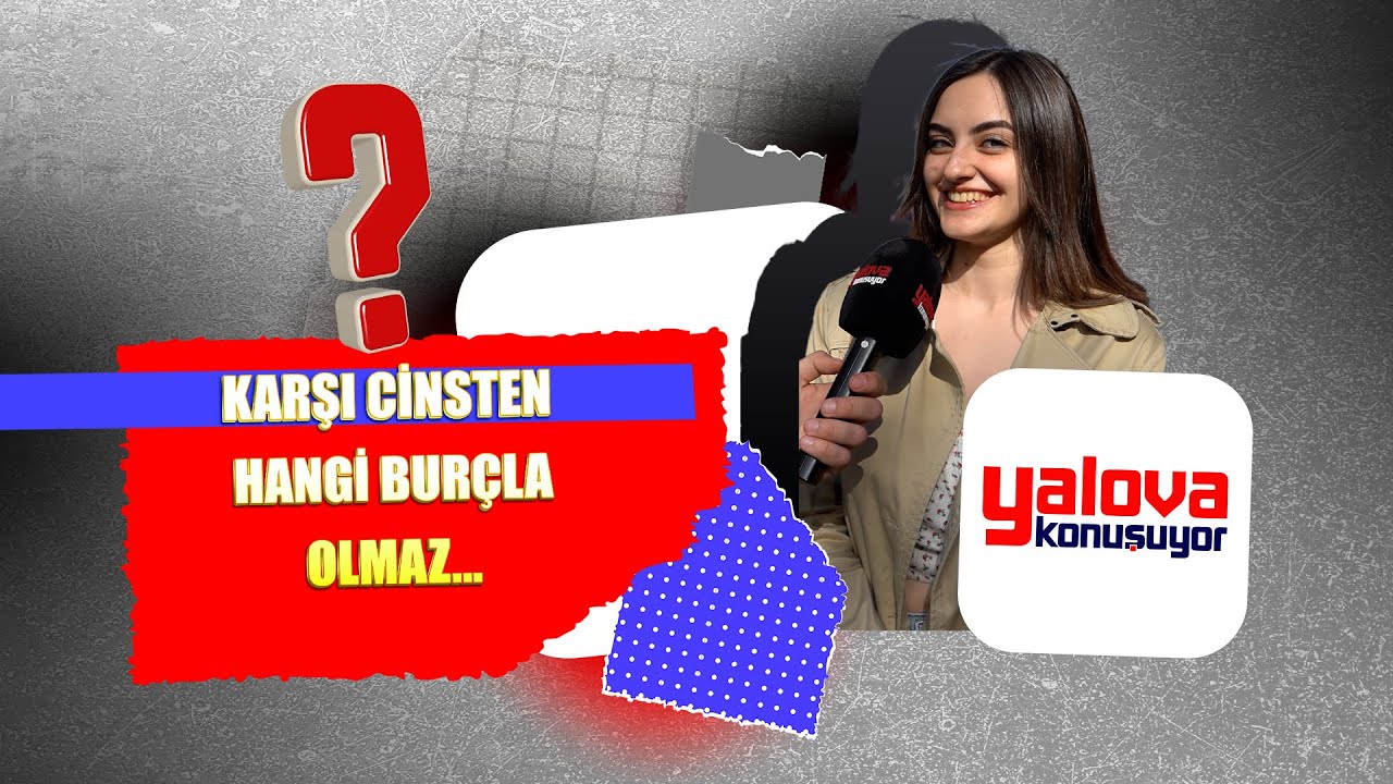 Yalovalılar Karşı Cinsle Asla Olmaz Dedikleri Burçları Açıkladı: