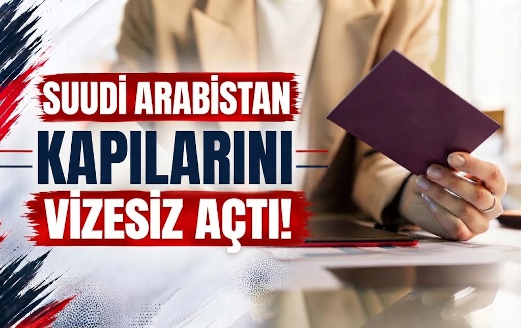 Suudi Arabistan Kapılarını Vizesiz Açtı!