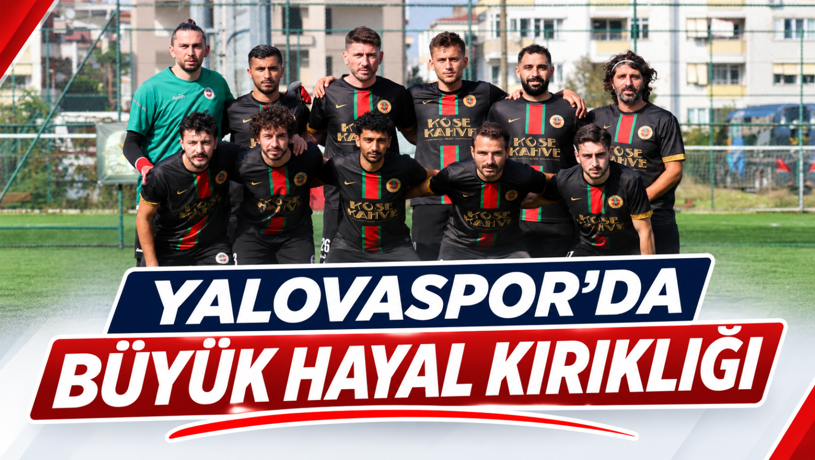 YALOVASPOR'DA BÜYÜK HAYAL KIRIKLIĞI