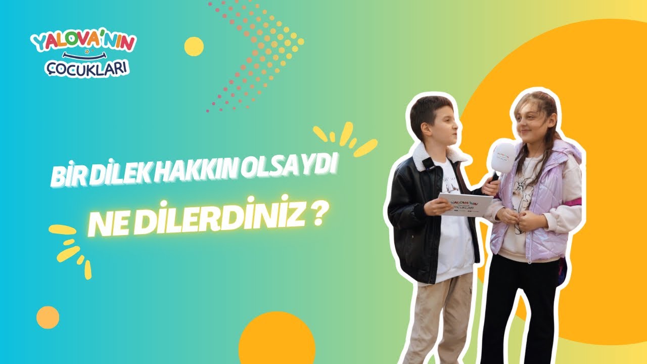 Yalovalıların masum dilekleri yürekleri ısıttı: Kimi uçmayı hayal etti, kimi ailesine ölümsüzlük diledi