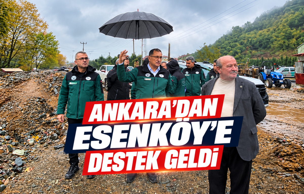ANKARA’DAN ESENKÖY’E DESTEK GELDİ