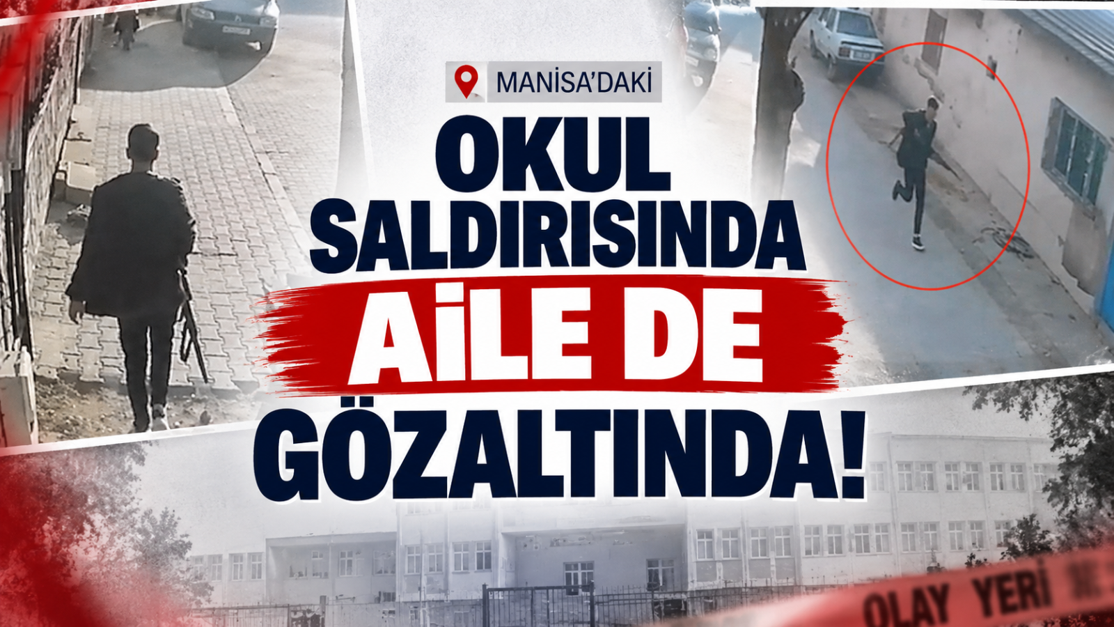Manisa'daki Okul Saldırısında Aile de Gözaltında!