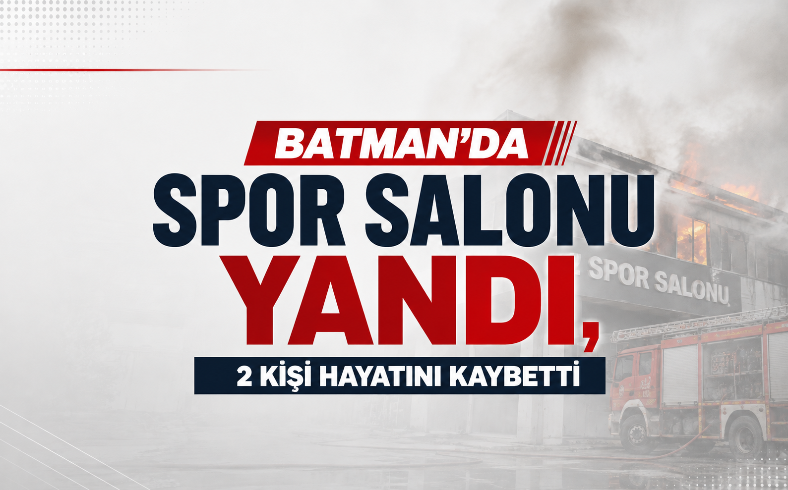 Batman’da Spor Salonu Yandı, 2 Kişi Hayatını Kaybetti