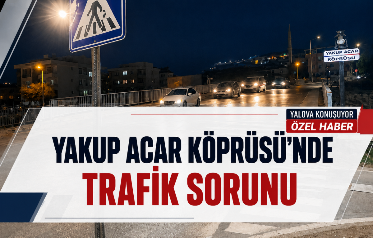 Yakup Acar Köprüsü’nde Trafik Sorunu