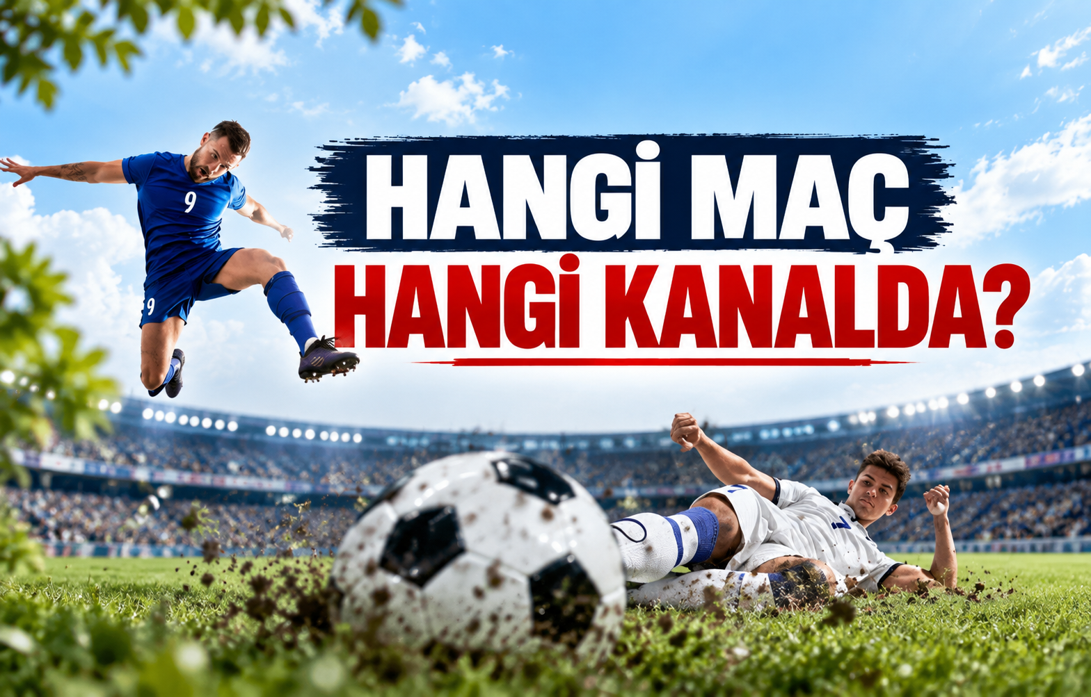 Hangi Maç Hangi Kanalda?