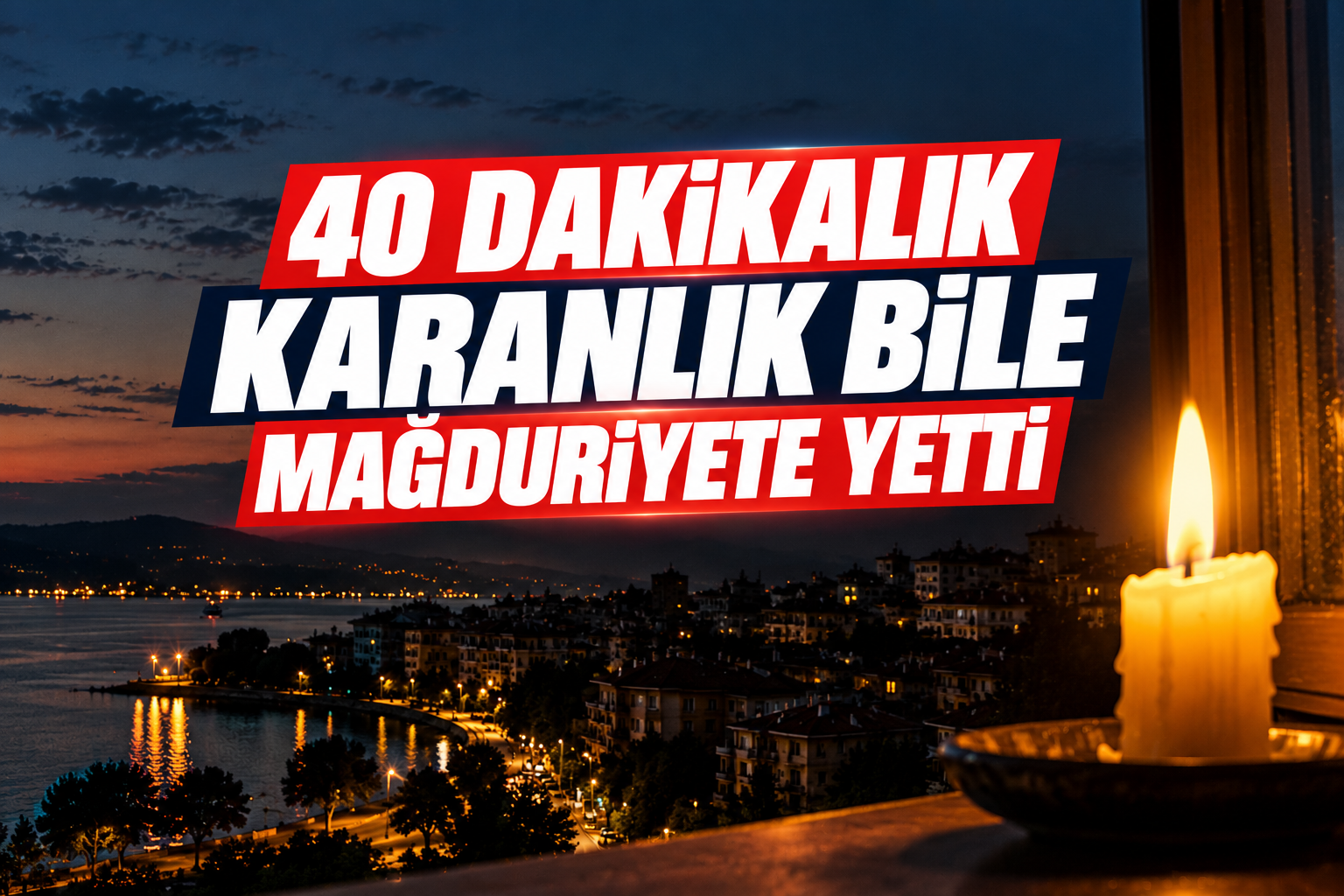 40 DAKİKALIK KARANLIK BİLE MAĞDURİYETE YETTİ