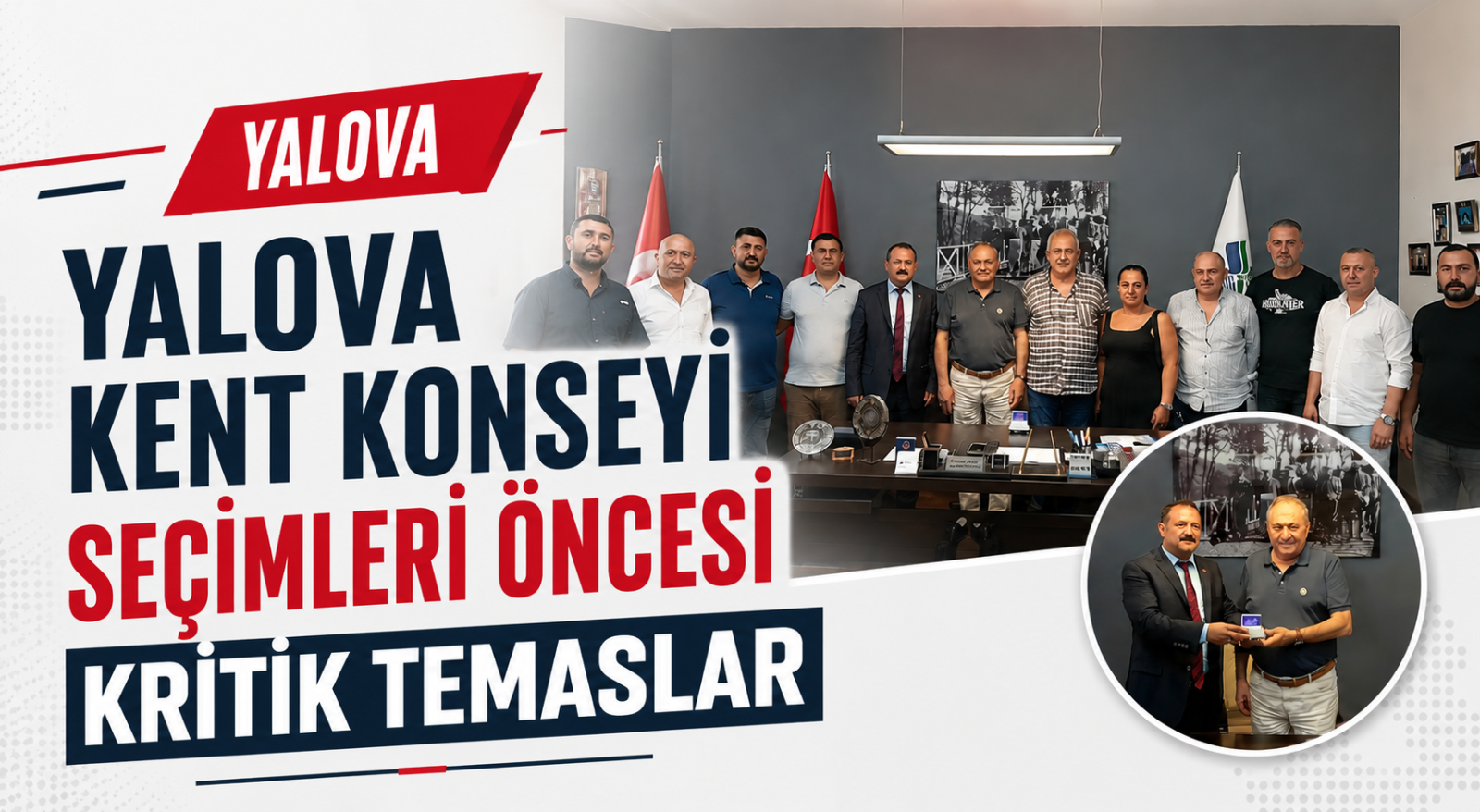 Yalova Kent Konseyi Seçimleri Öncesi Kritik Temaslar