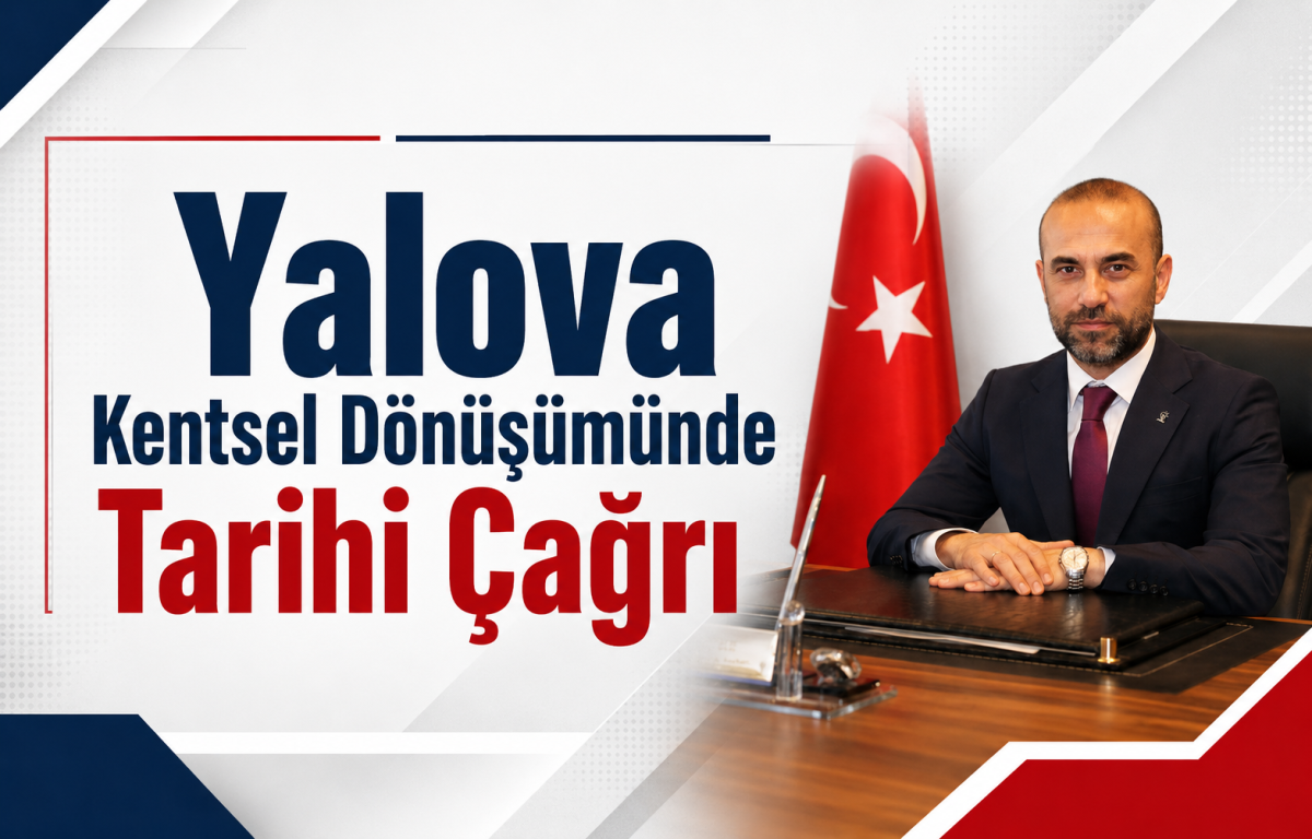 Yalova Kentsel Dönüşümünde Tarihi Çağrı