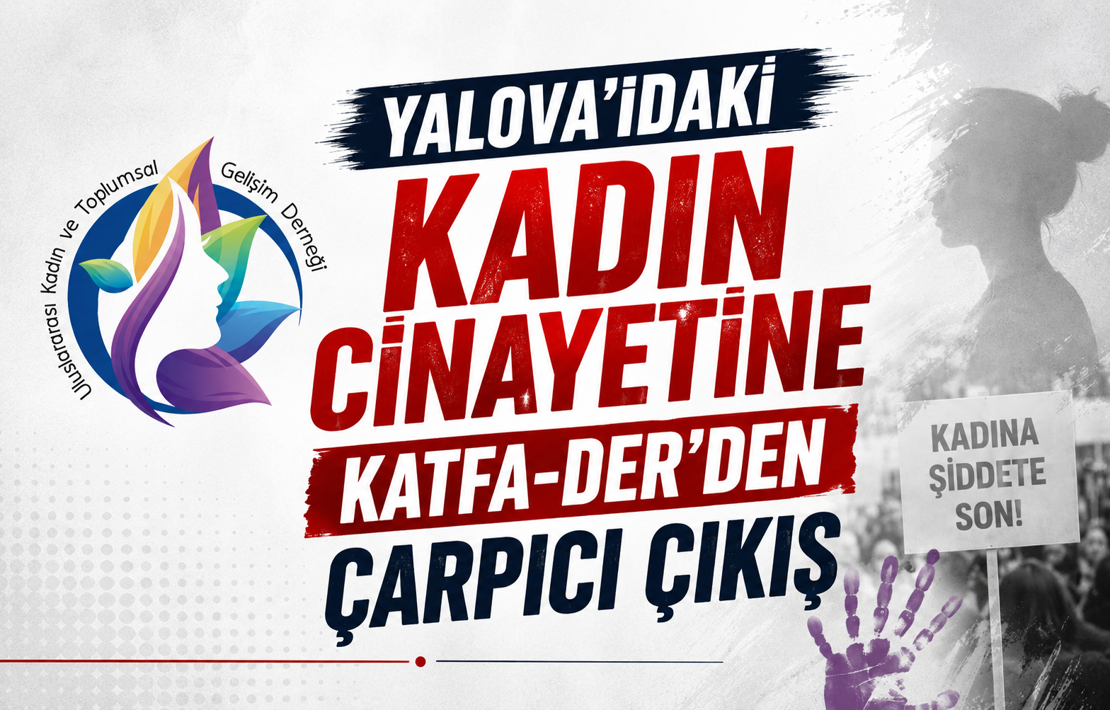 Yalova'daki Kadın Cinayetine KATFA-DER'den Çarpıcı Çıkış - Galeri