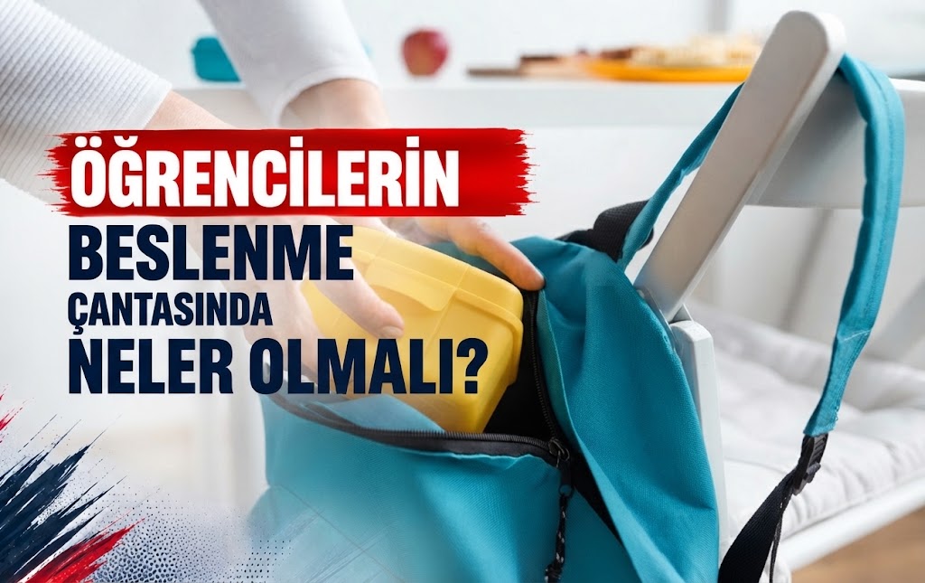 ÖĞRENCİLERİN BESLENME ÇANTASINDA NELER OLMALI?