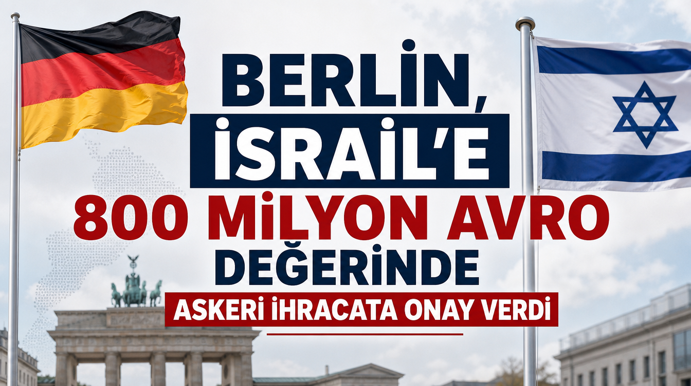 Berlin, İsrail’e 800 milyon avro değerinde askeri ihracata onay verdi