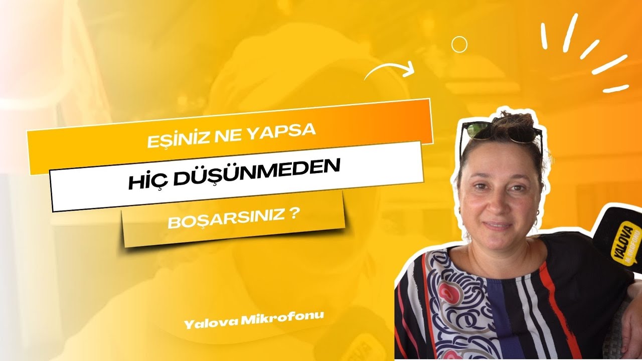 Yalovalılar Eşlerini Boşama Sebeplerini Açıkladı: 