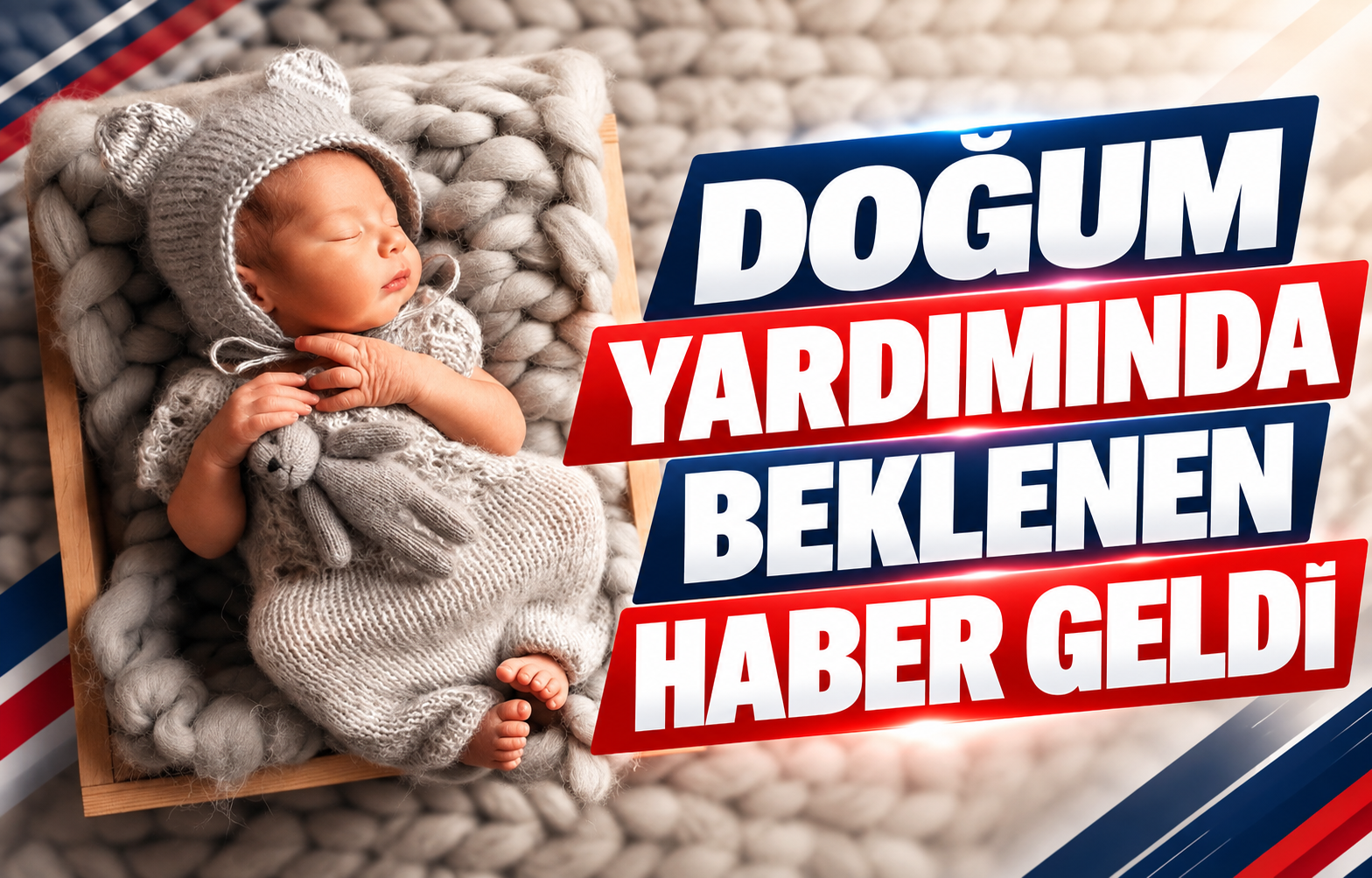 DOĞUM YARDIMINDA BEKLENEN HABER GELDİ