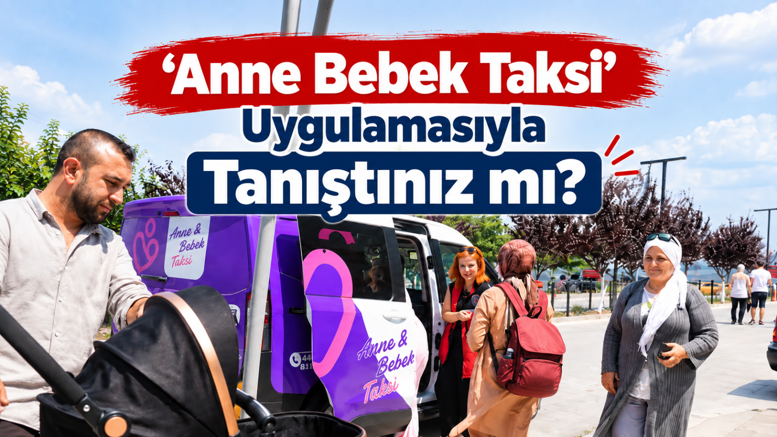 'Anne Bebek Taksi' Uygulamasıyla Tanıştınız Mı?