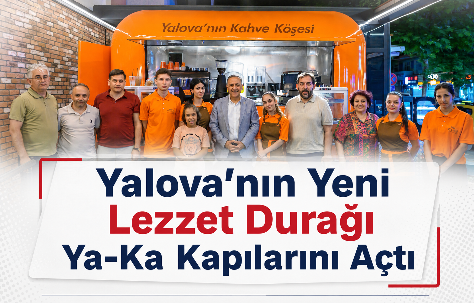Yalova’nın Yeni Lezzet Durağı Ya-Ka Kapılarını Açtı: Atıl Bir Köşe Nasıl İstihdam Merkezine Dönüştü?