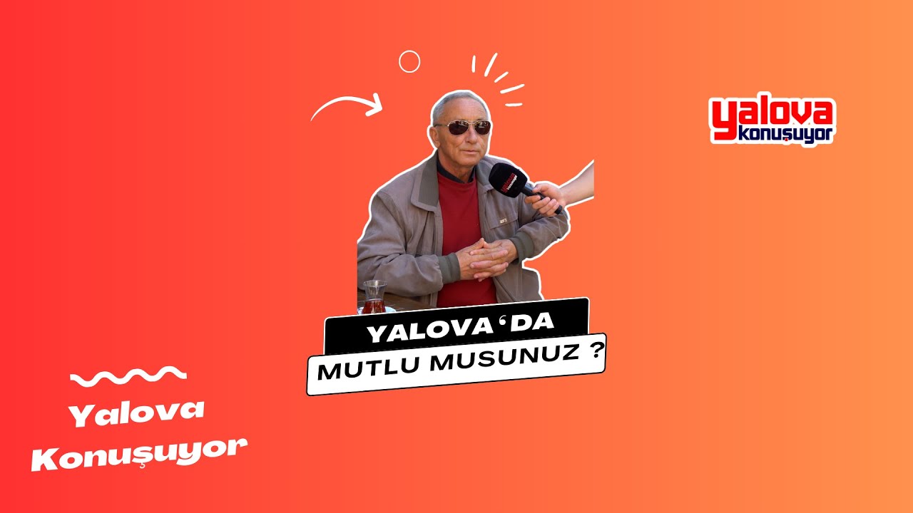 Yalova'da Yaşamın Nabzı: Vatandaşlar 'Yalova Gibi Güzel Bir Yer Yok' Diyor, Ancak Beklentiler de Var