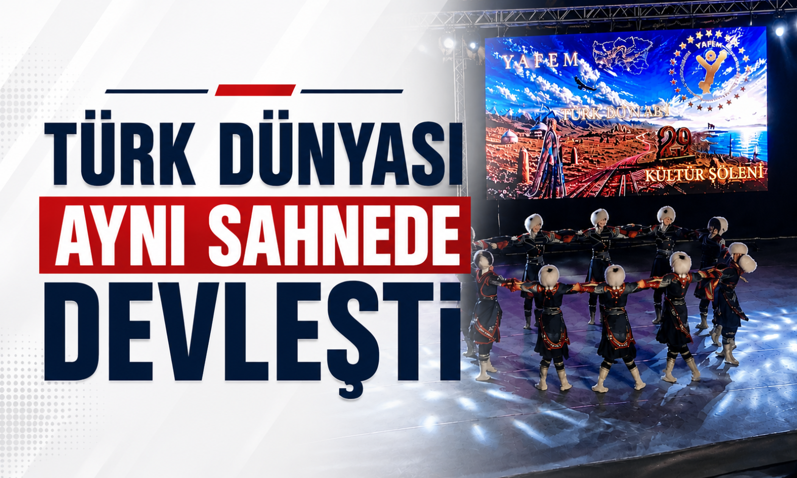 Türk Dünyası Aynı Sahnede Devleşti