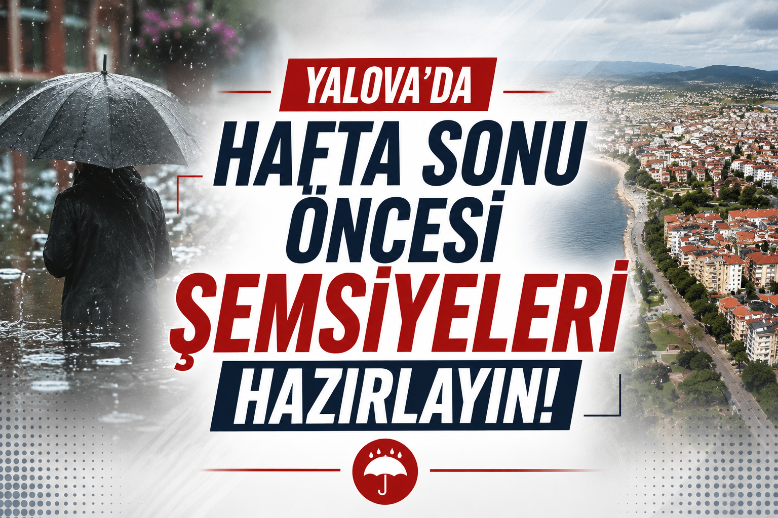 Yalova'da Hafta Sonu Öncesi Şemsiyeleri Hazırlayın
