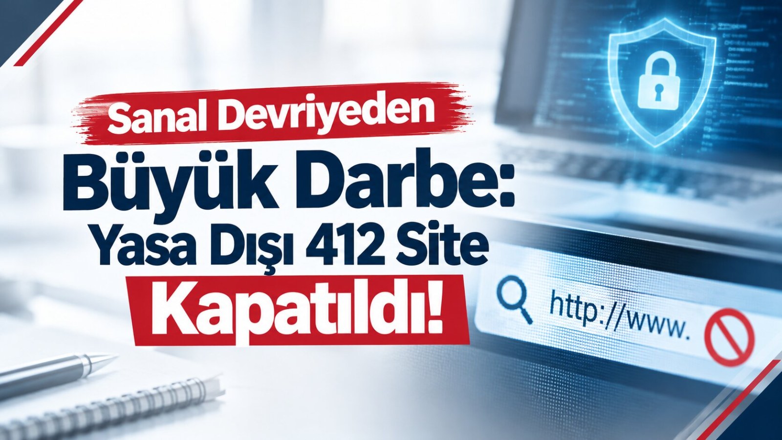 Sanal Devriyeden Büyük Darbe: Yasa Dışı 412 Site Nasıl Kapatıldı?
